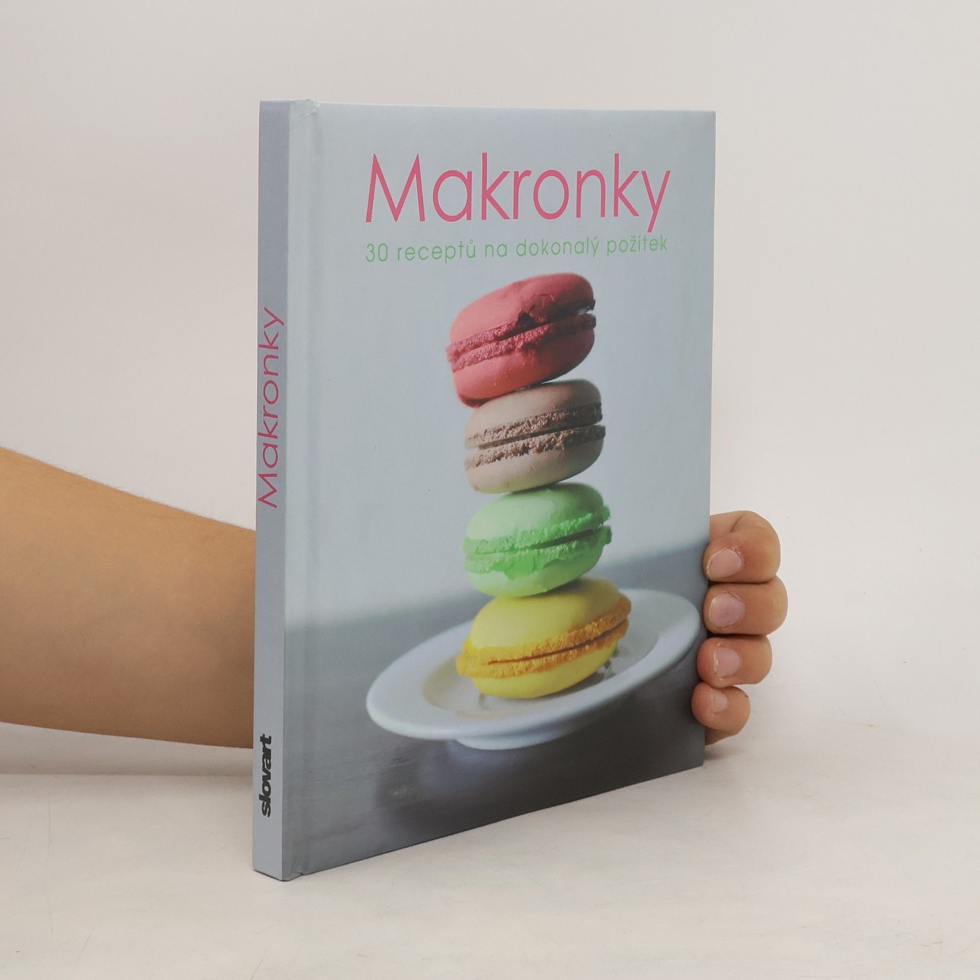 Kolektiv autorů Makronky. 30 receptů na dokonalý požitek
