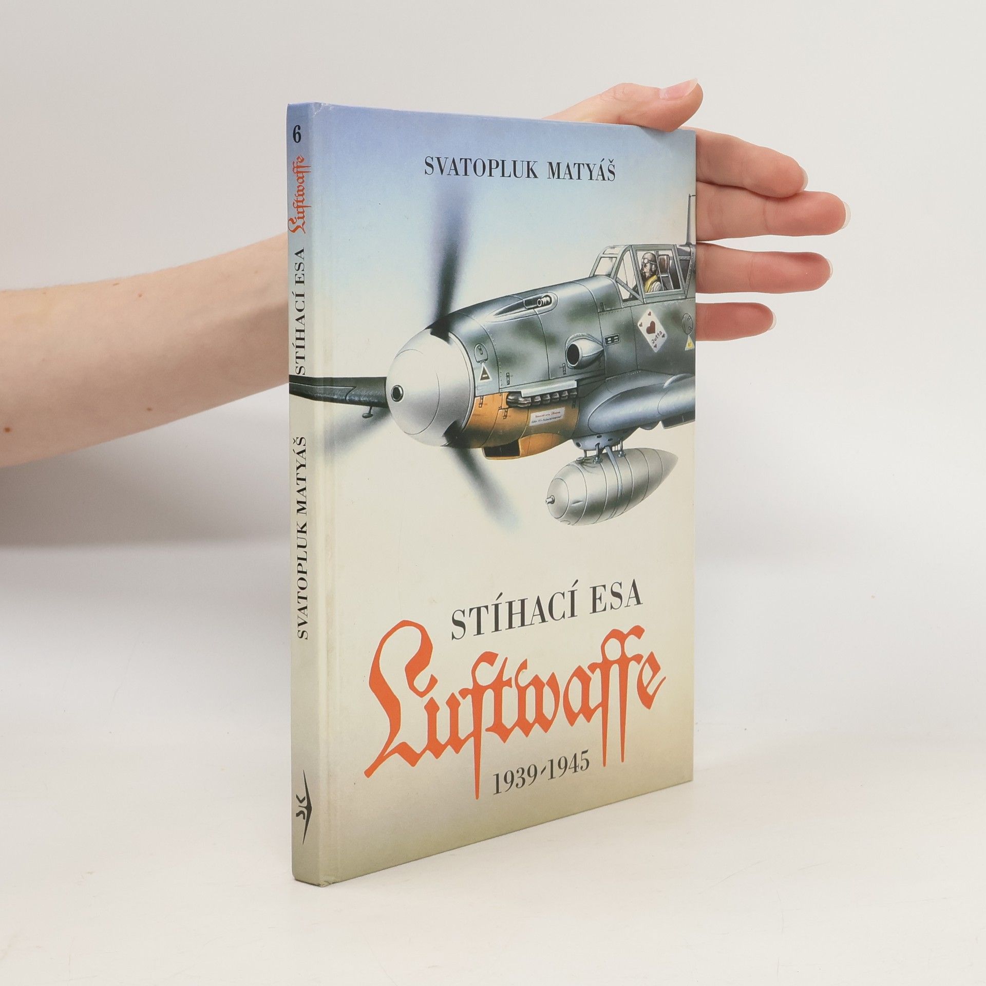 Svatopluk Matyáš Stíhací esa Luftwaffe 1939-1945