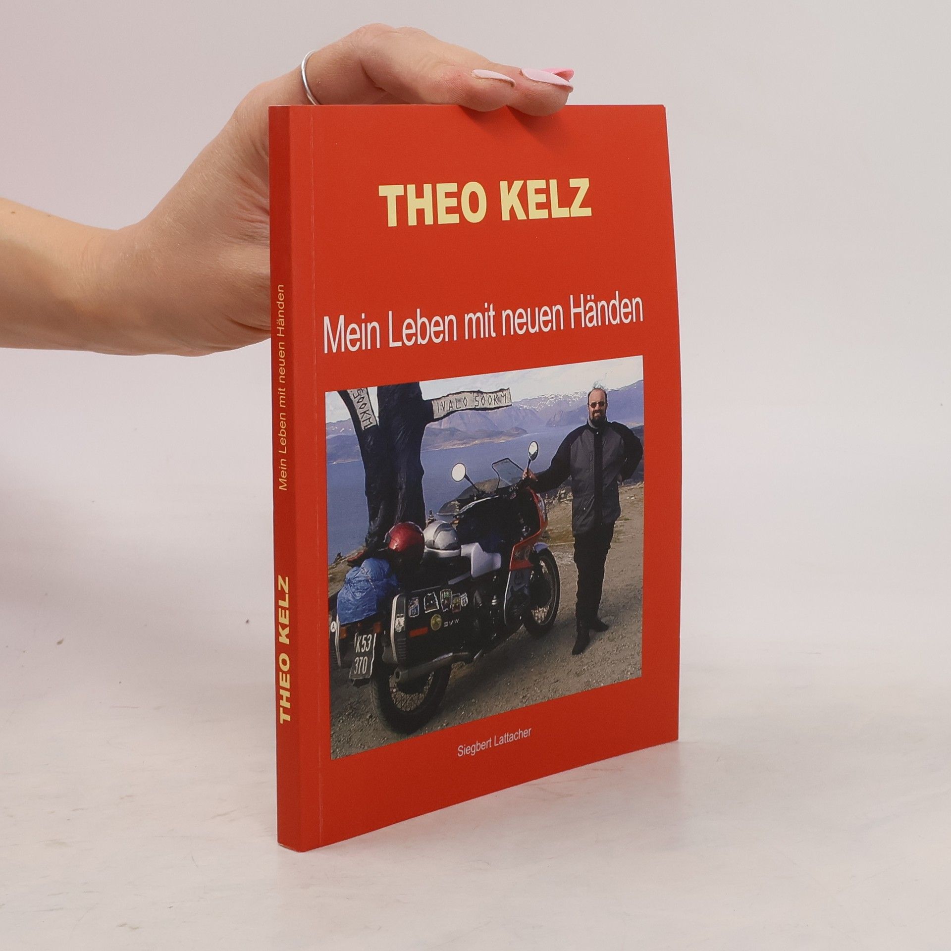Theo Kelz Mein Leben mit neuen Händen