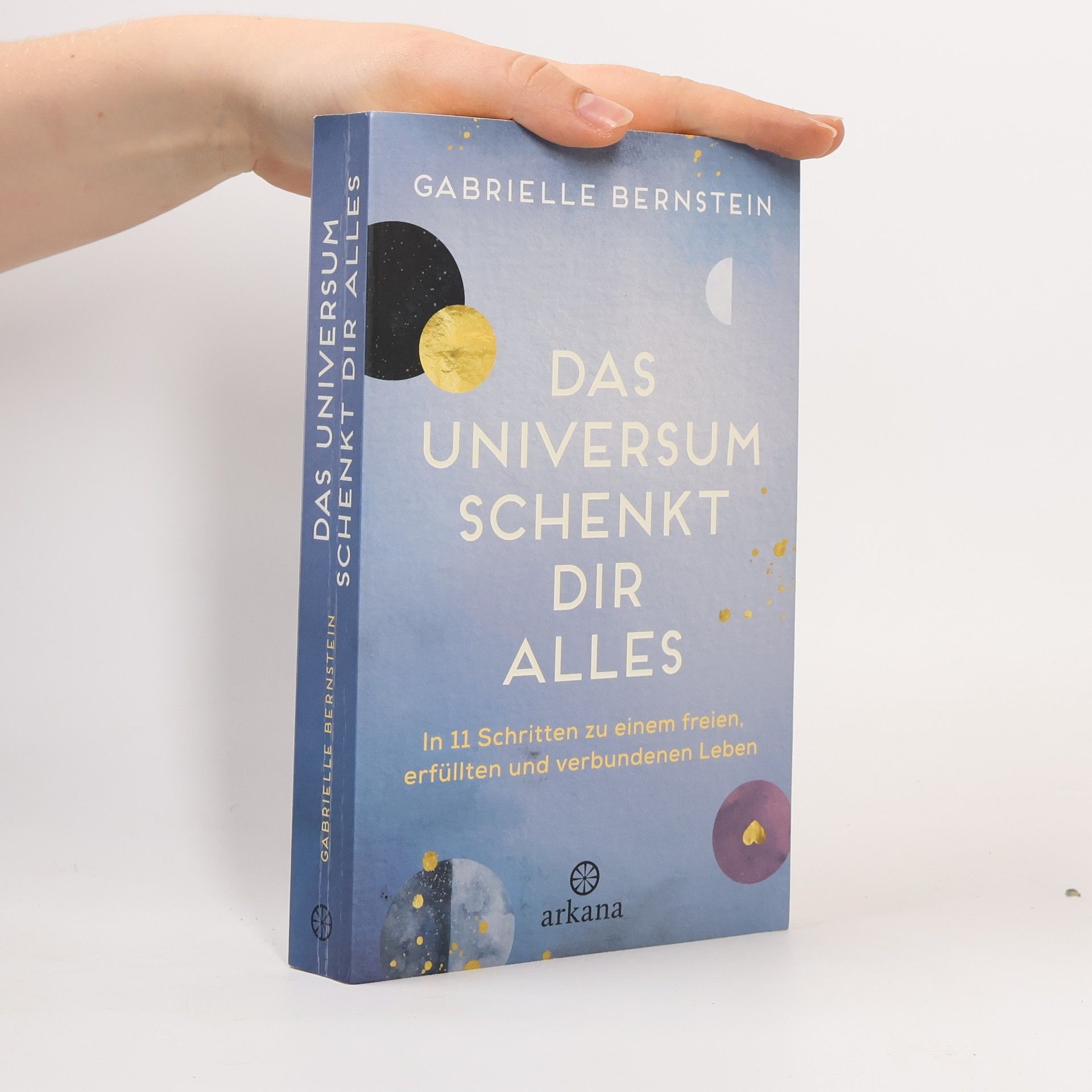 Gabrielle Bernstein Das Universum schenkt dir alles