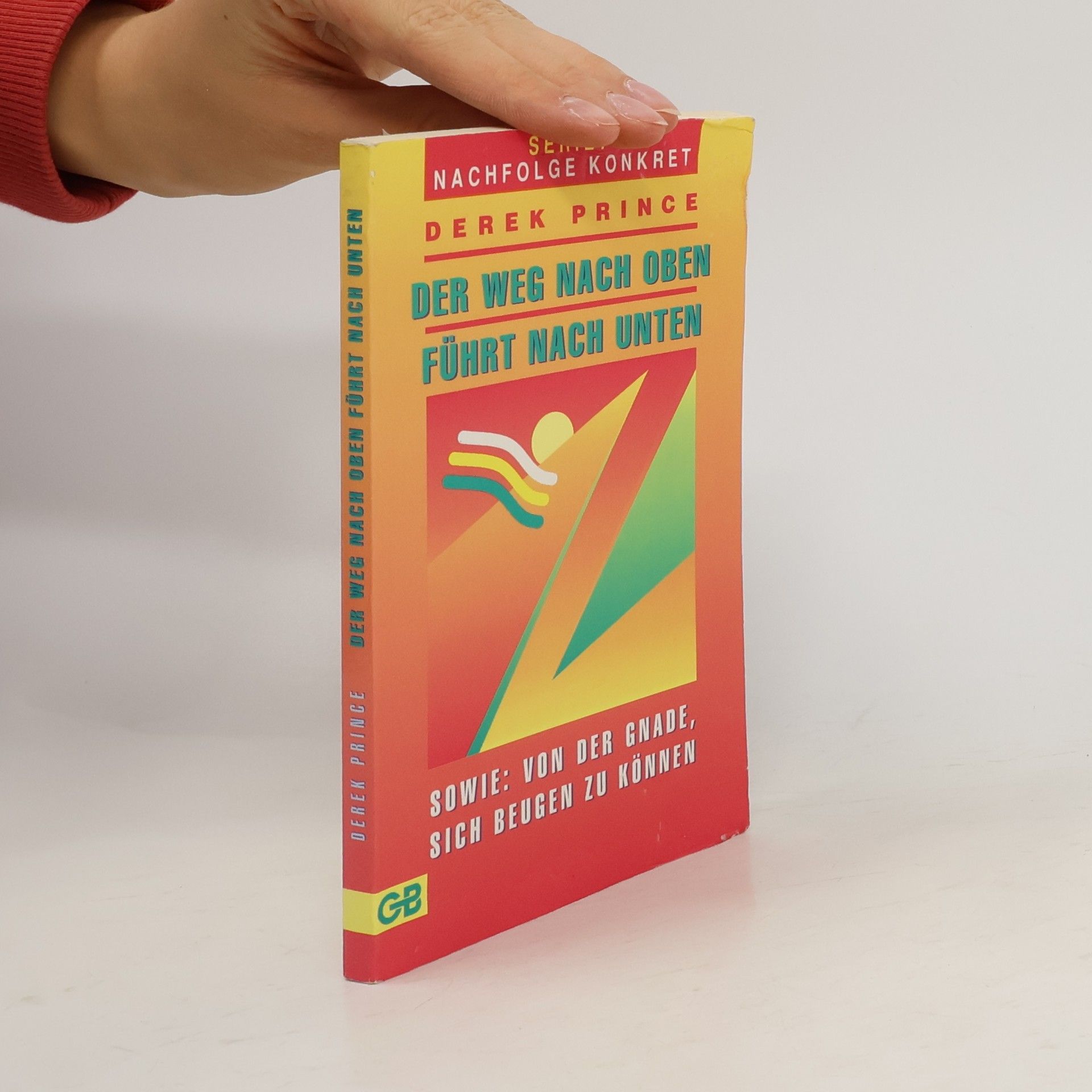 Derek Prince Der Weg nach oben führt nach unten