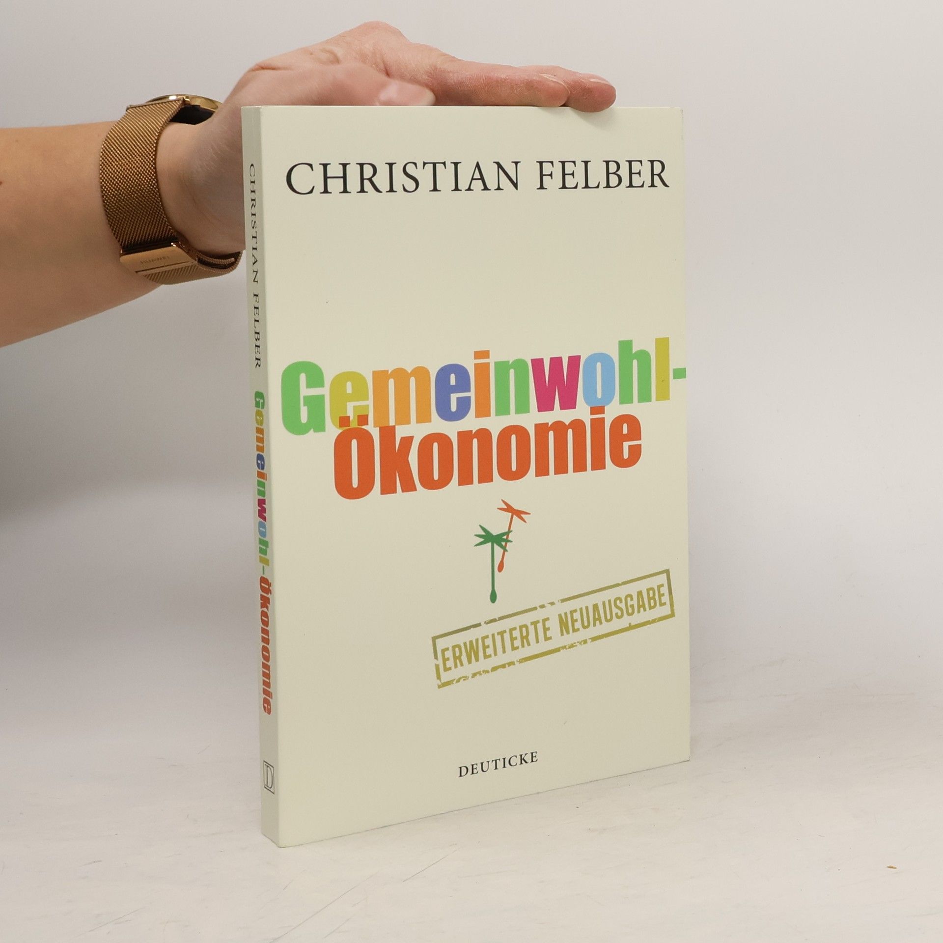 Christian Felber Die Gemeinwohl-Ökonomie