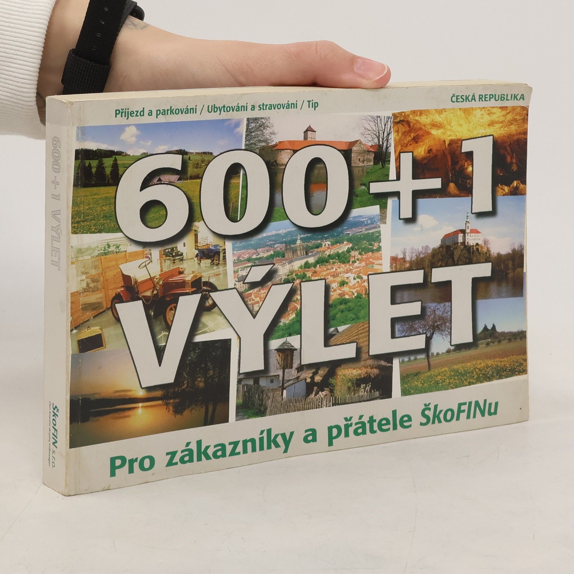 Kolektív autorov 600 + 1 výlet pro zákazníky a přátele Škofinu