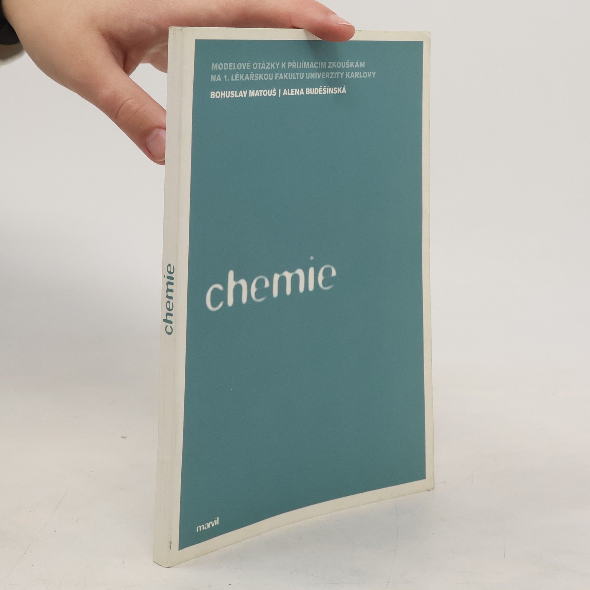 Bohuslav Matouš Chemie: Modelové otázky k přijímacím zkouškám na 1. Lékařskou fakultu Univerzity Karlovy