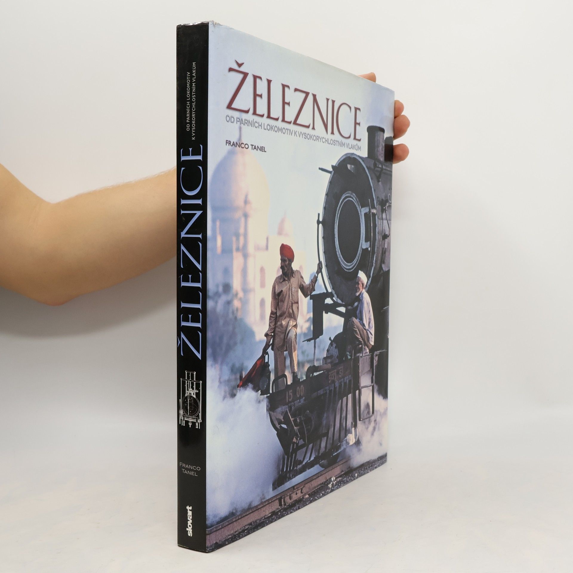 Franco Tanel Železnice : od parních lokomotiv k vysokorychlostním vlakům
