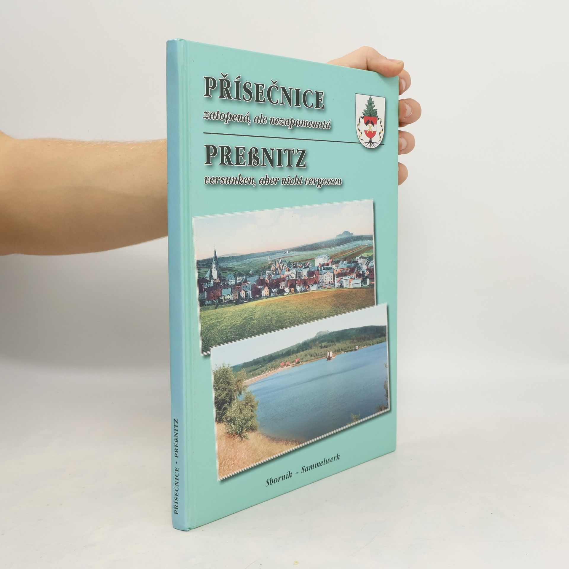 Kolektív autorov Přísečnice - zatopená, ale nezapomenutá. Preßnitz - versunken, aber nicht vergessen