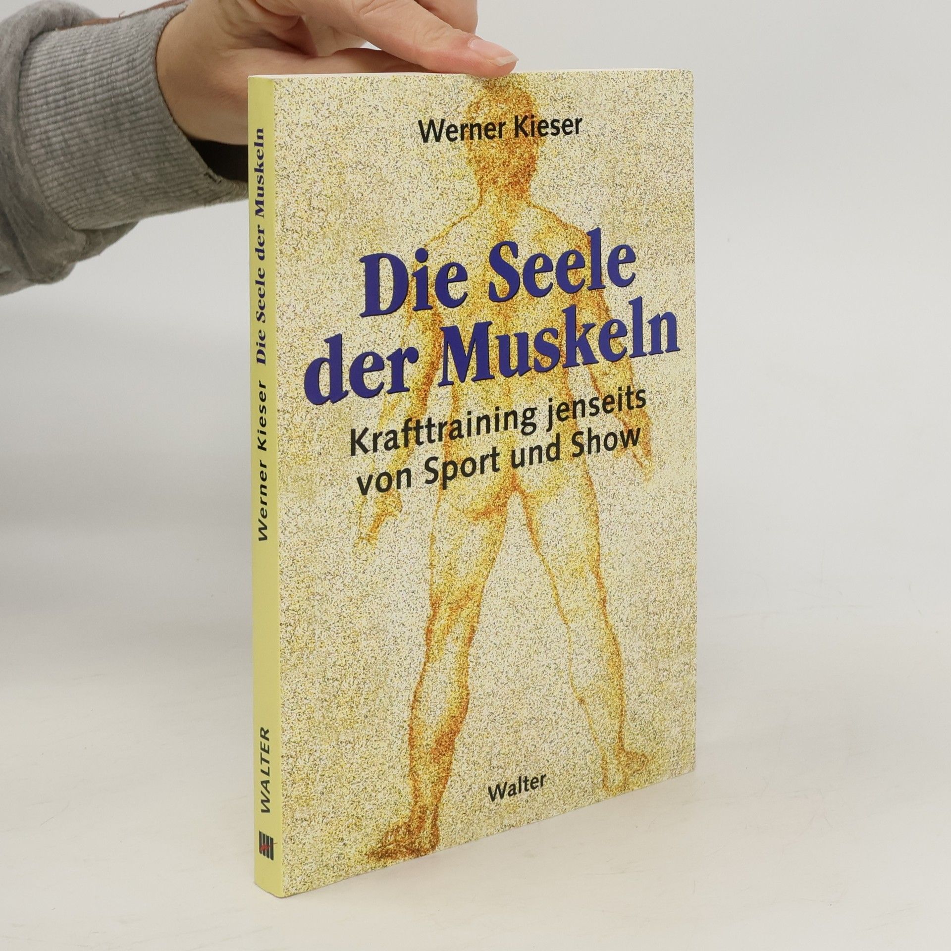 Werner Kieser Die Seele der Muskeln