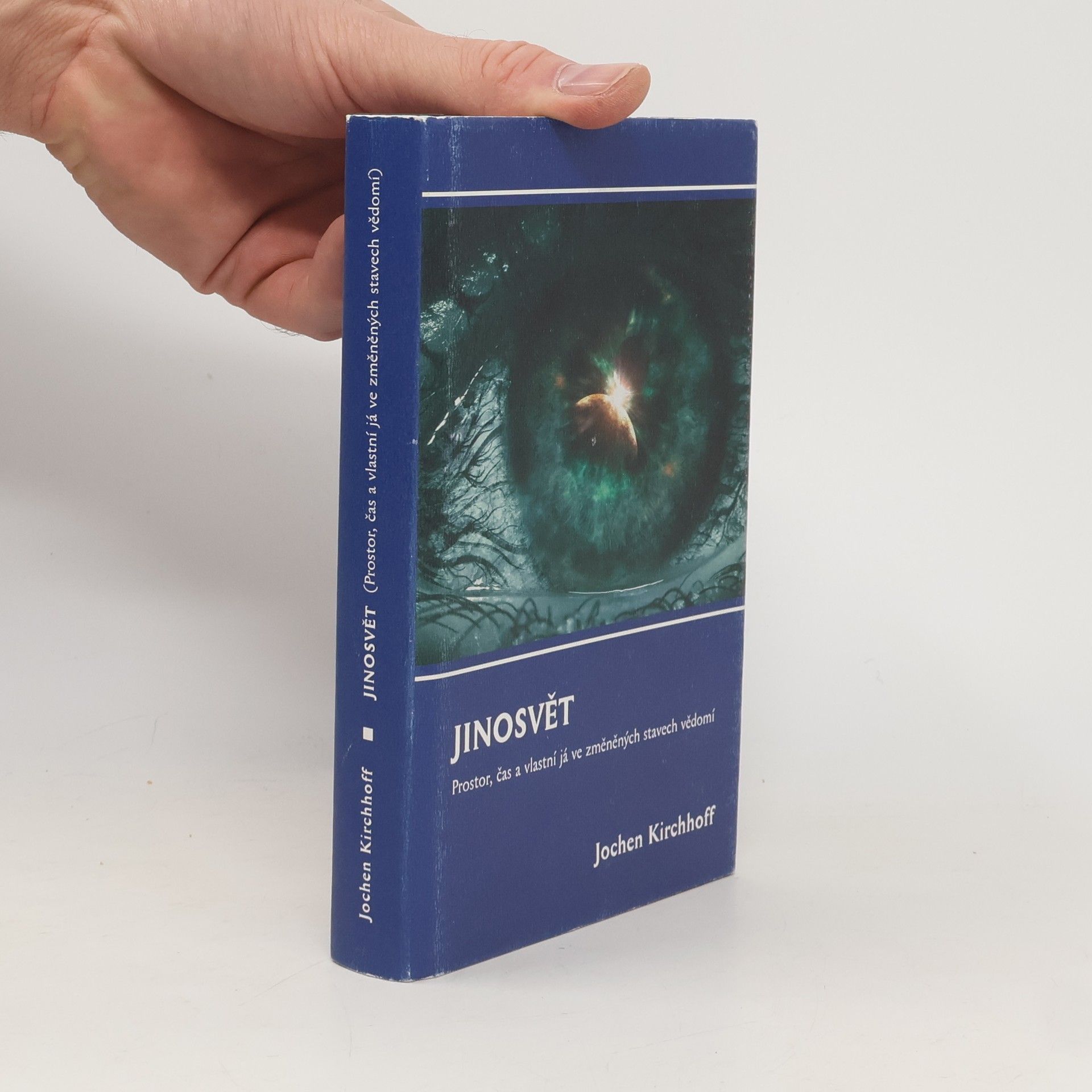 Jinosvět: Prostor, čas a vlastní já ve změněných stavech vědomí : (příspěvek k vnitřní kosmologii)