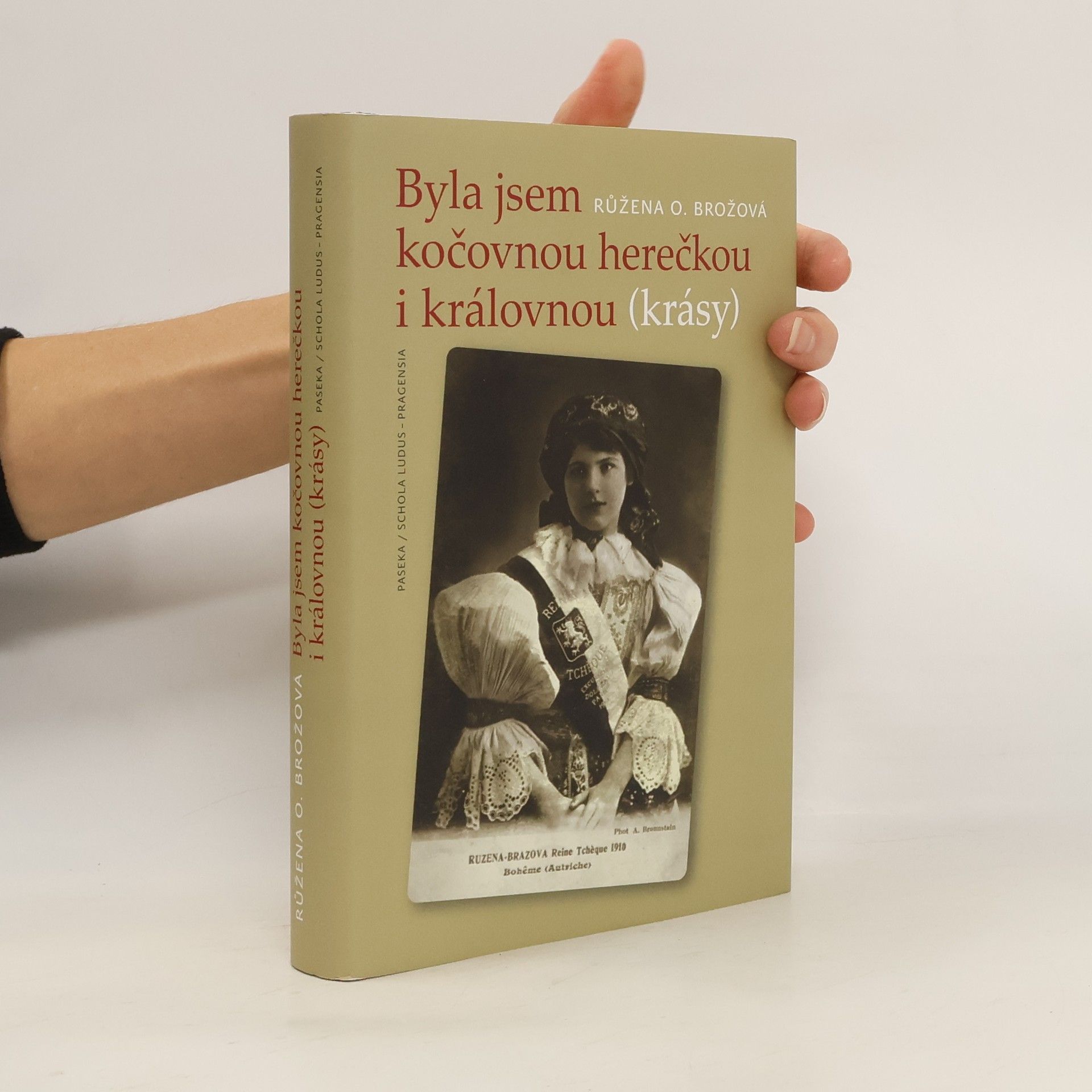 Růžena OpravilováBrožová Byla jsem kočovnou herečkou i královnou (krásy) : kronika hereckého rodu Brožů 1884-1918