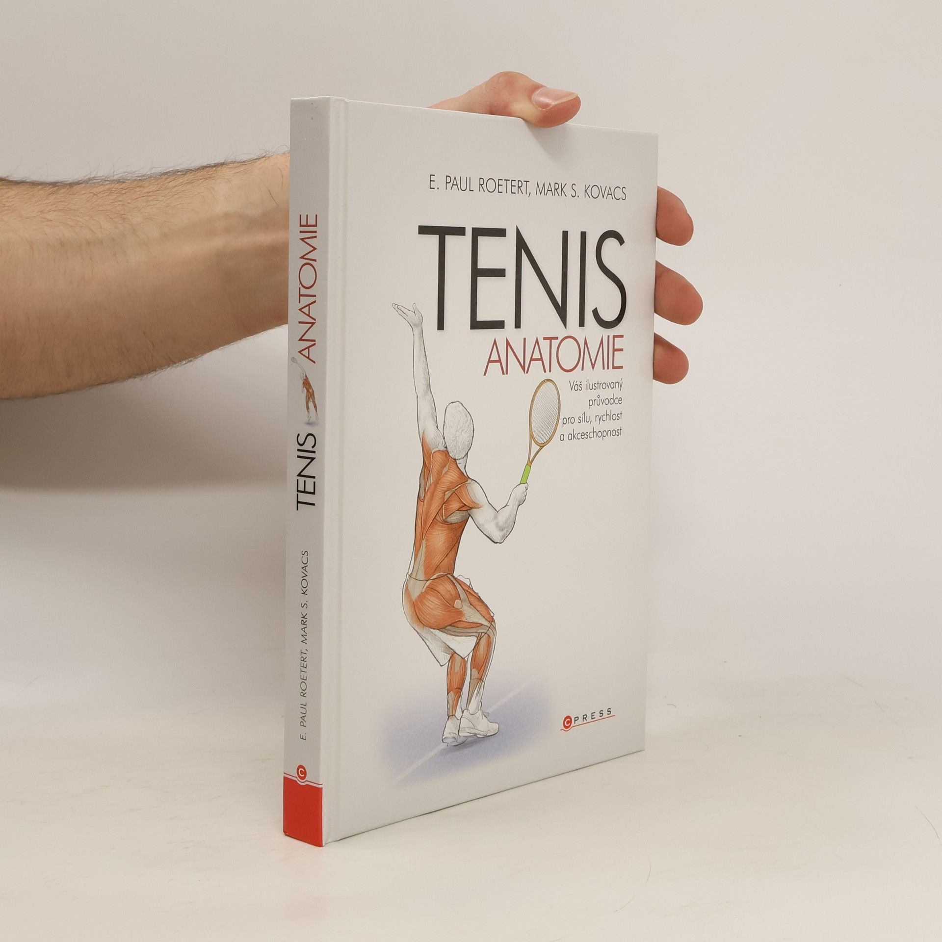 Paul Roetert Tenis - anatomie: váš ilustrovaný průvodce pro sílu, rychlost a akceschopnost