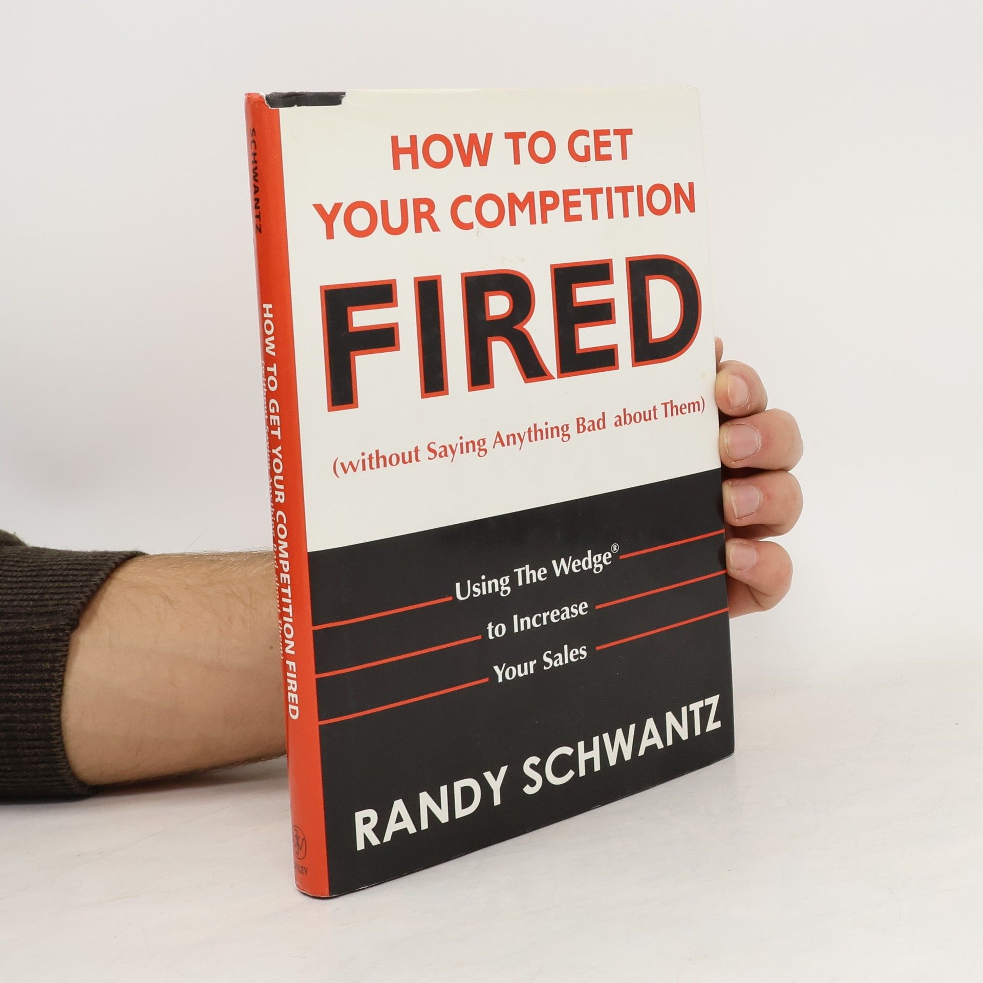 Randy Schwantz How to Get Your Competition Fired Without Saying Anything Bad About Them