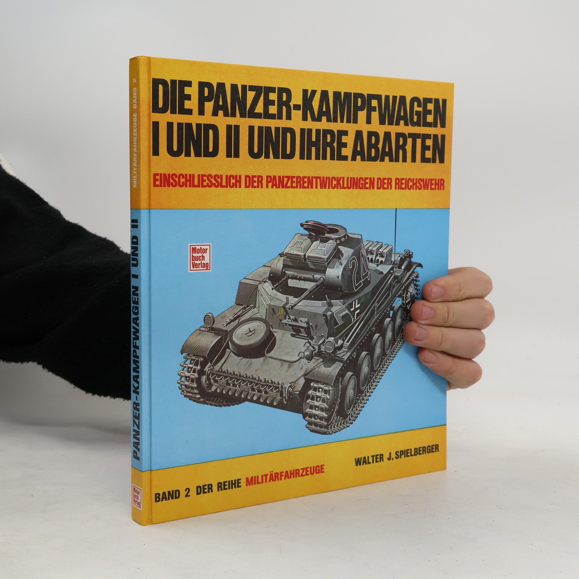 Walter J. Spielberger Die Panzerkampfwagen I [eins] und II [zwei] und ihre Abarten