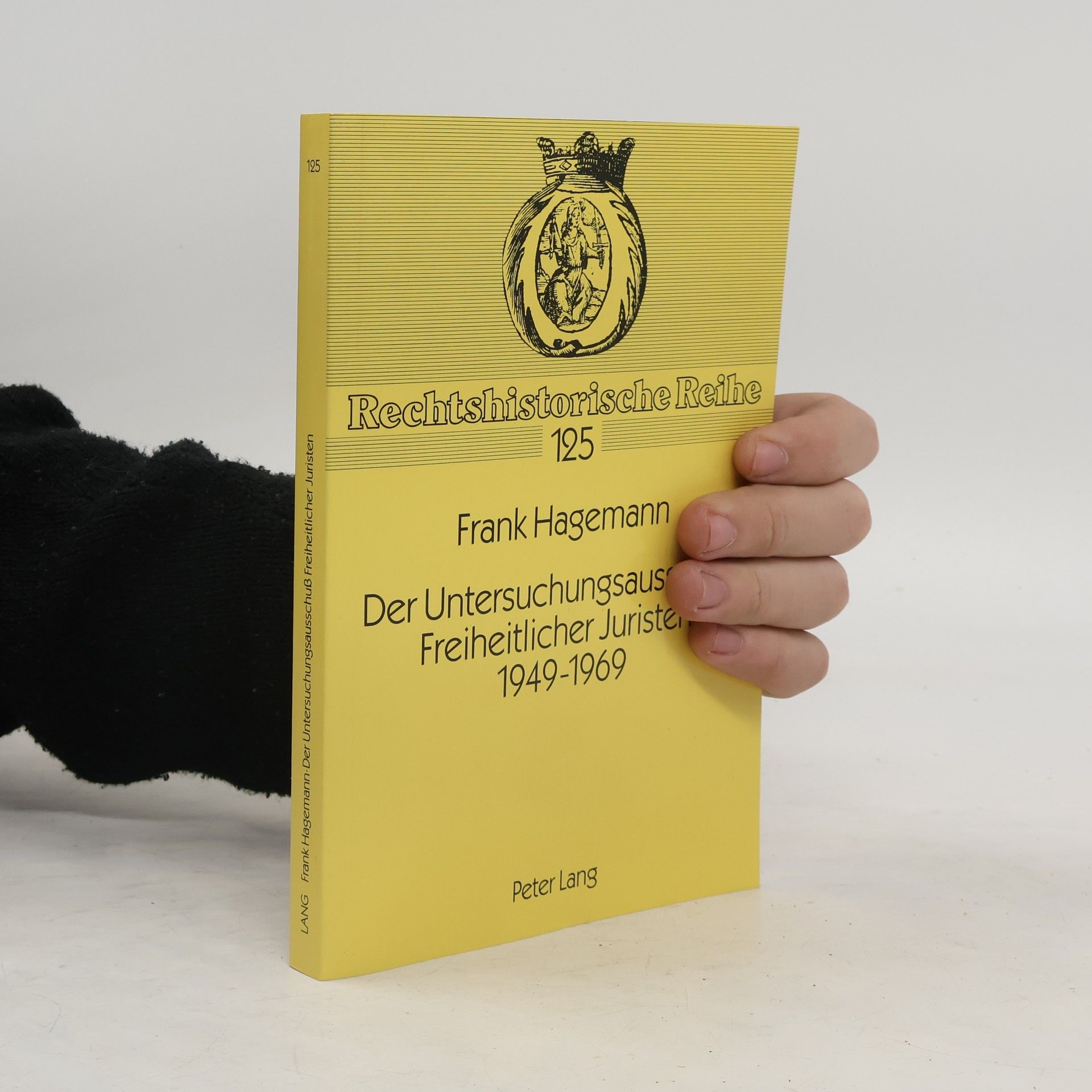 Frank Hagemann Der Untersuchungsausschuss Freiheitlicher Juristen 1949 bis 1969