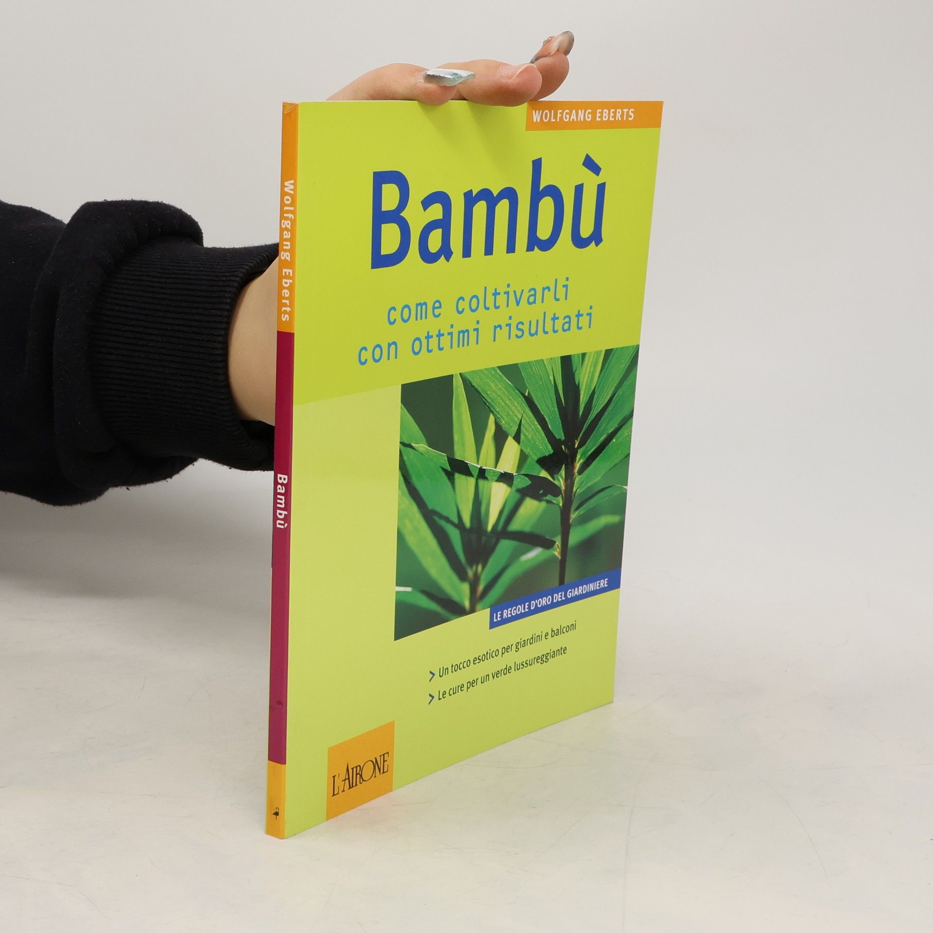 Wolfgang Eberts Bambù. Come coltivarli con ottimi risultati