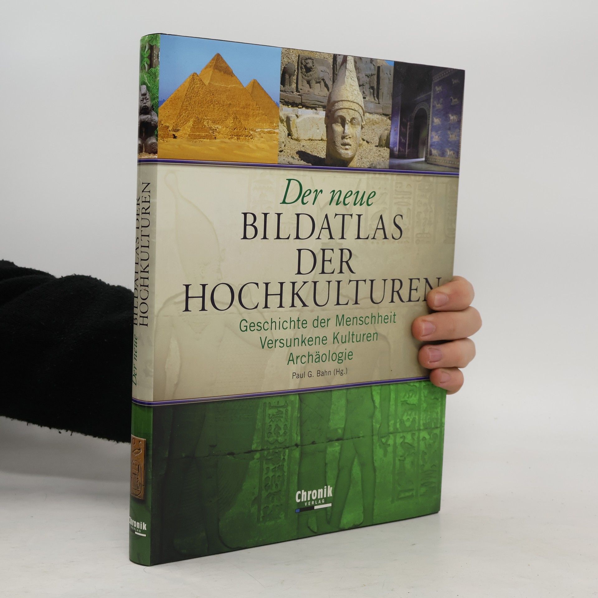 Paul Bahn Der neue Bildatlas der Hochkulturen