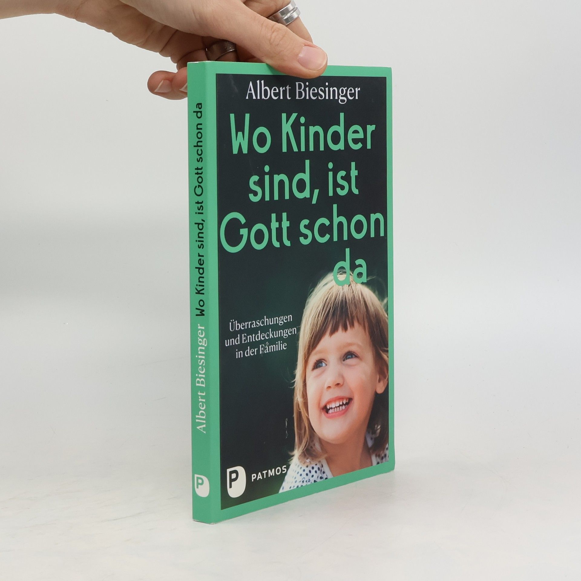 Albert Biesinger Wo Kinder sind, ist Gott schon da