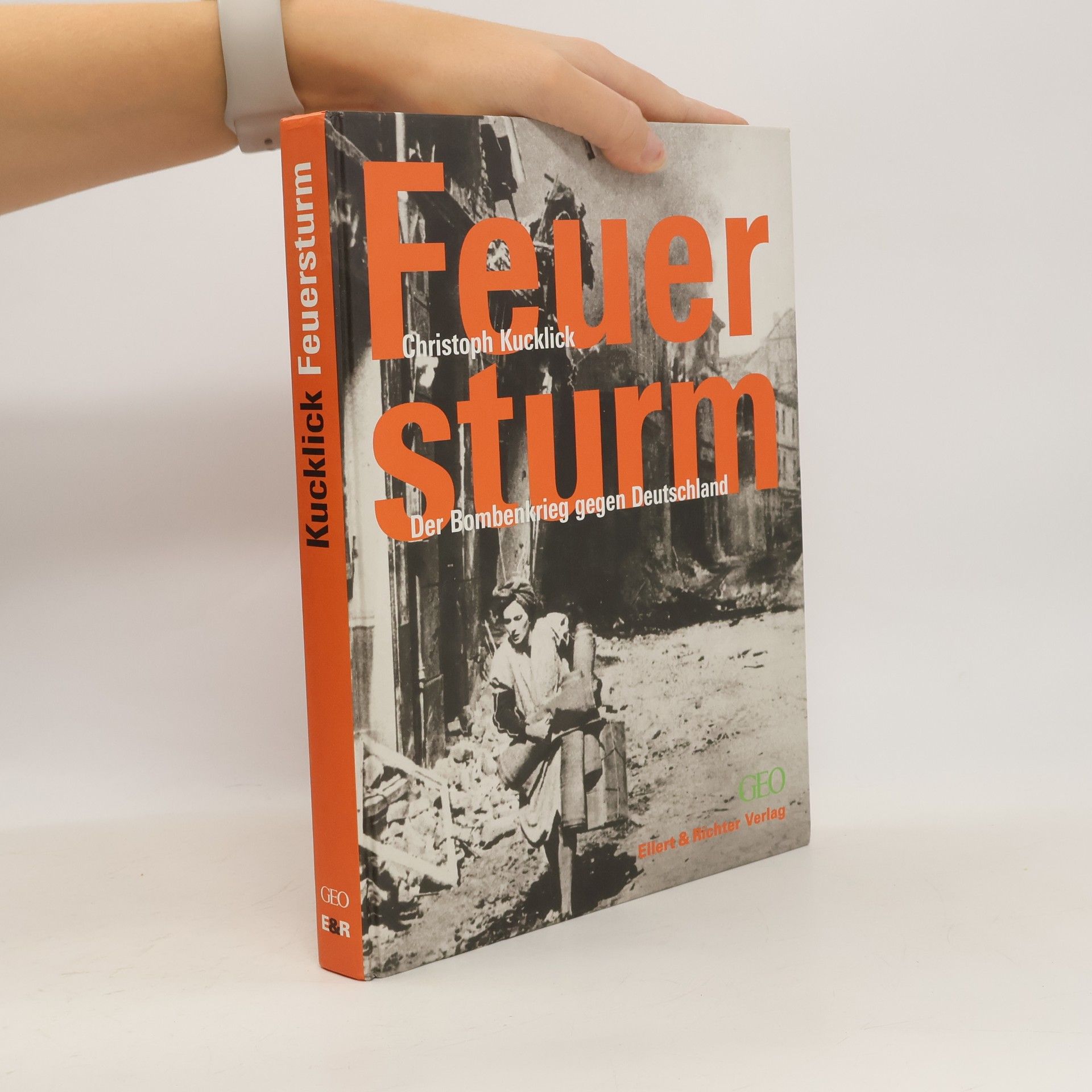 Christoph Kucklick Feuersturm - der Bombenkrieg gegen Deutschland