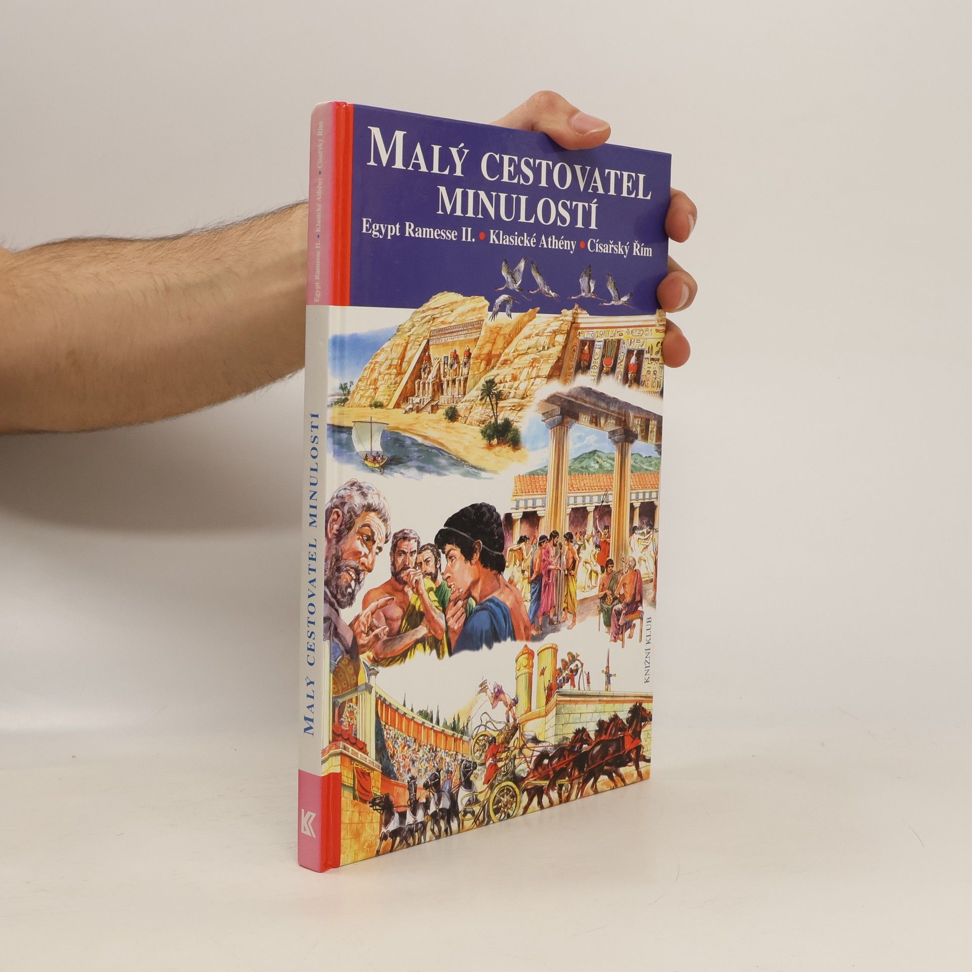 Mario Denti Malý cestovatel minulostí. Egypt Ramesse II. Klasické Athény. Císařský Řím