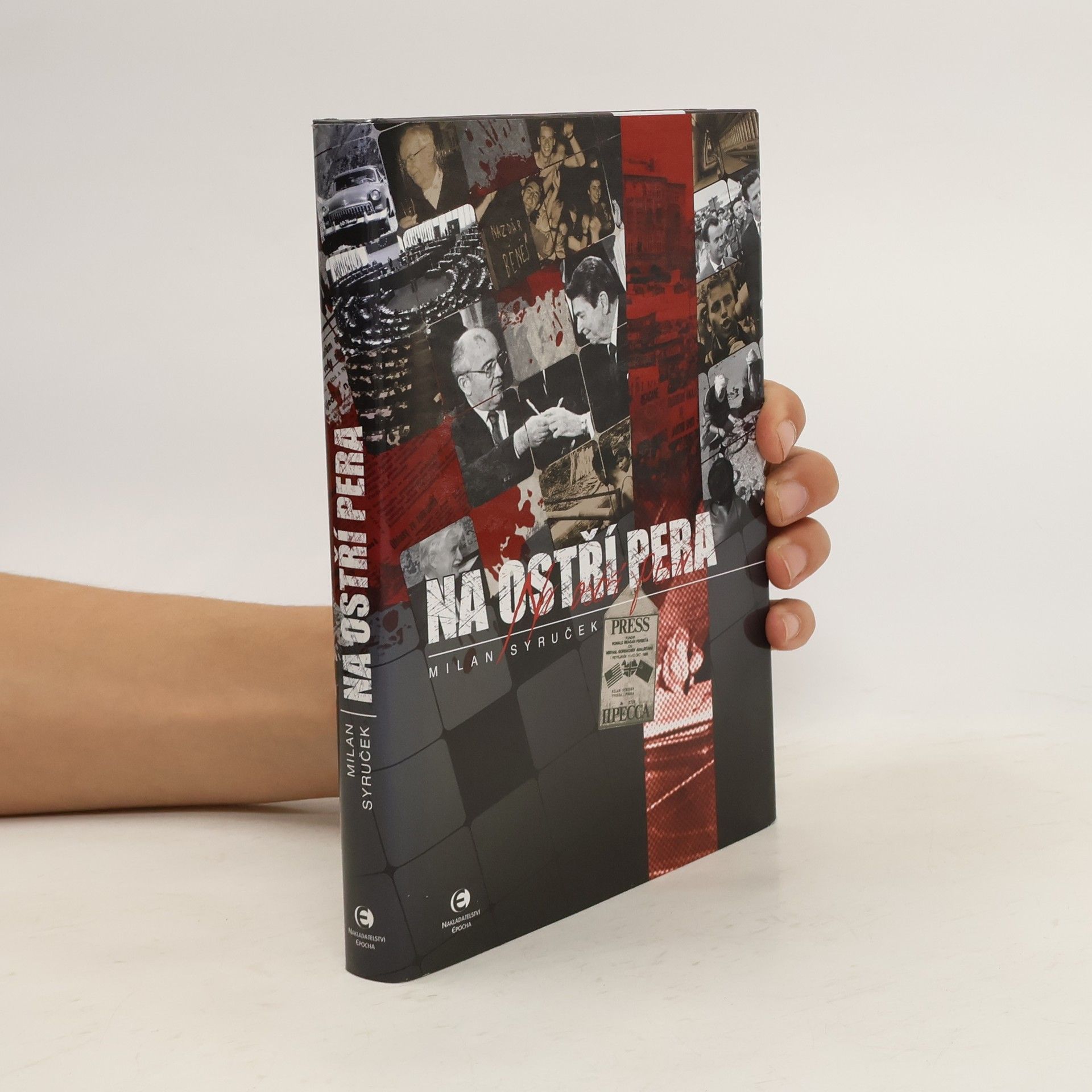 Milan Syruček Na ostří pera : až neuvěřitelné, leč pravdivé příběhy novináře : pětašedesát let ve službách žurnalistiky i tajných misí