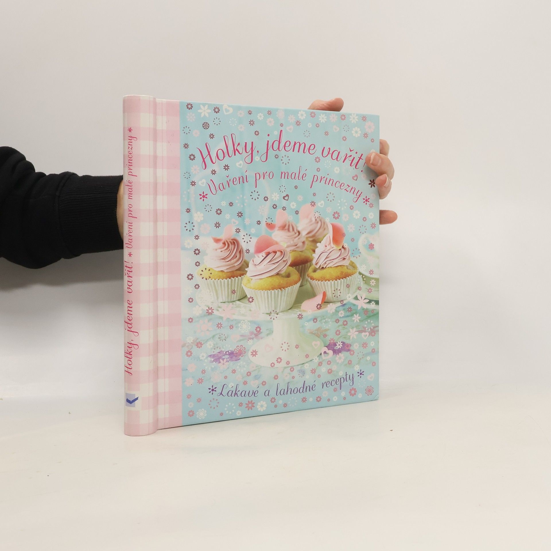 Holky, jdeme vařit! : vaření pro malé princezny : [lákavé a lahodné recepty]