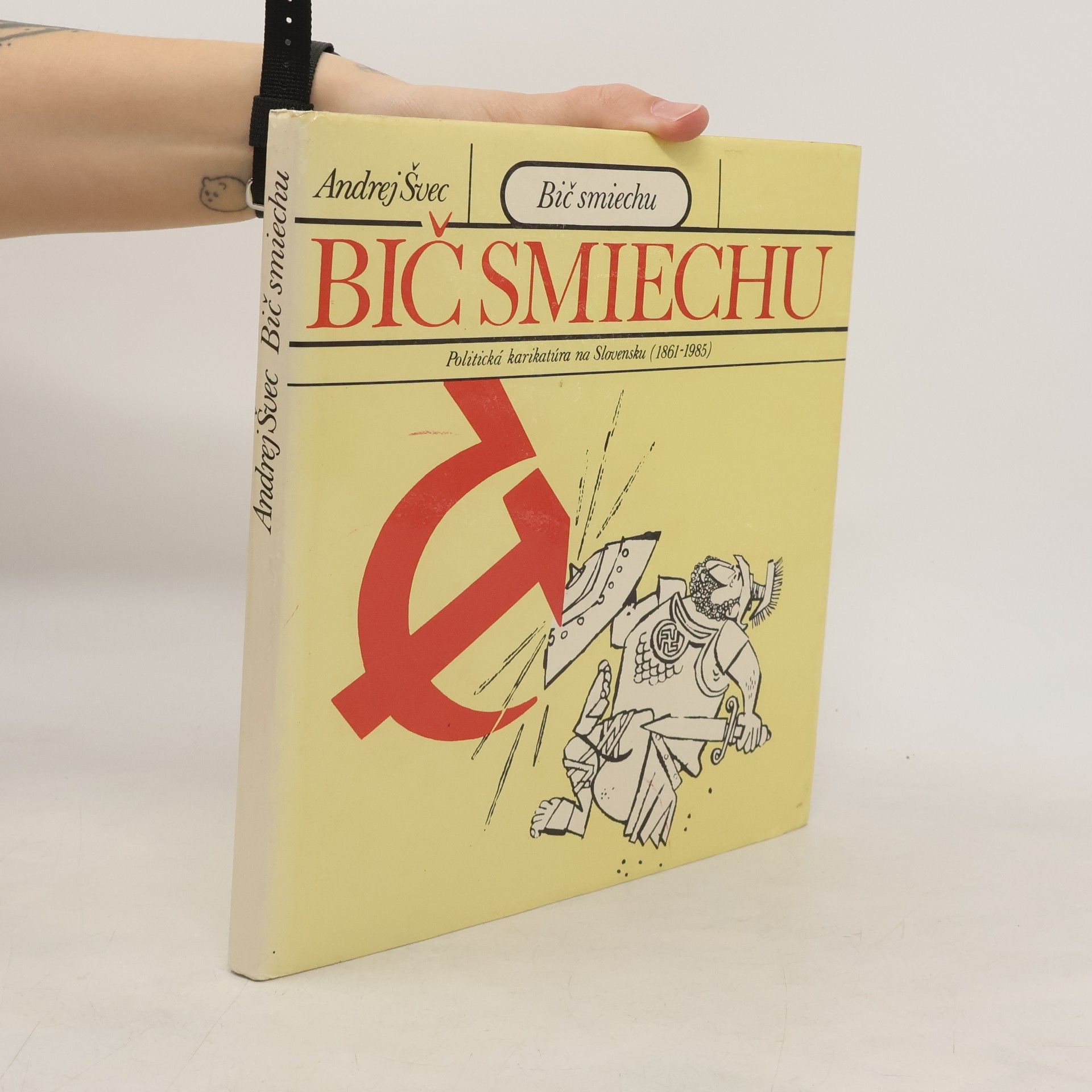 Andrej Švec Bič smiechu : politická karikatúra na Slovensku (1861-1985)