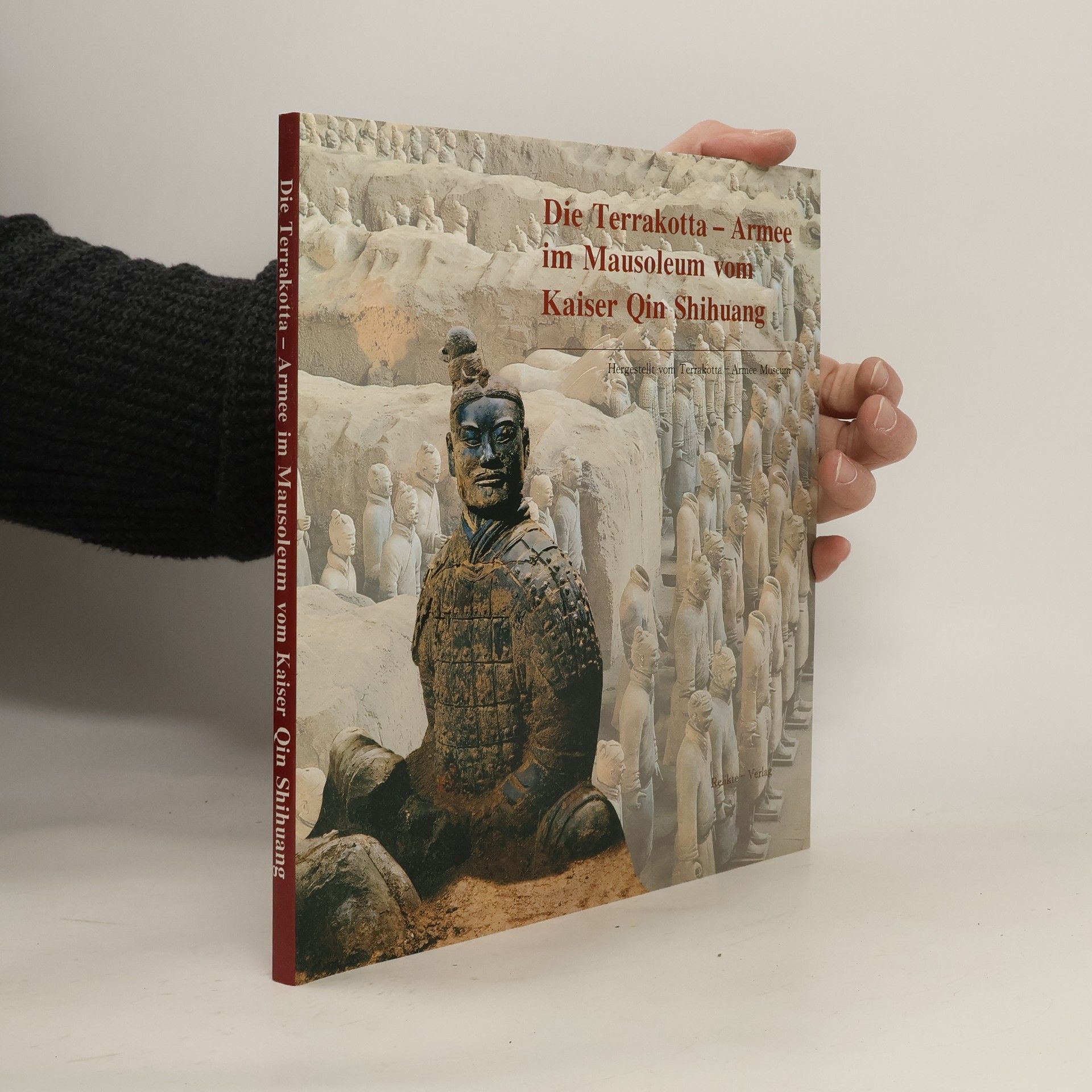 Collectif d'auteurs Die Terrakotta - Armee im Mausoleum vom Kaiser Qin Shihuang