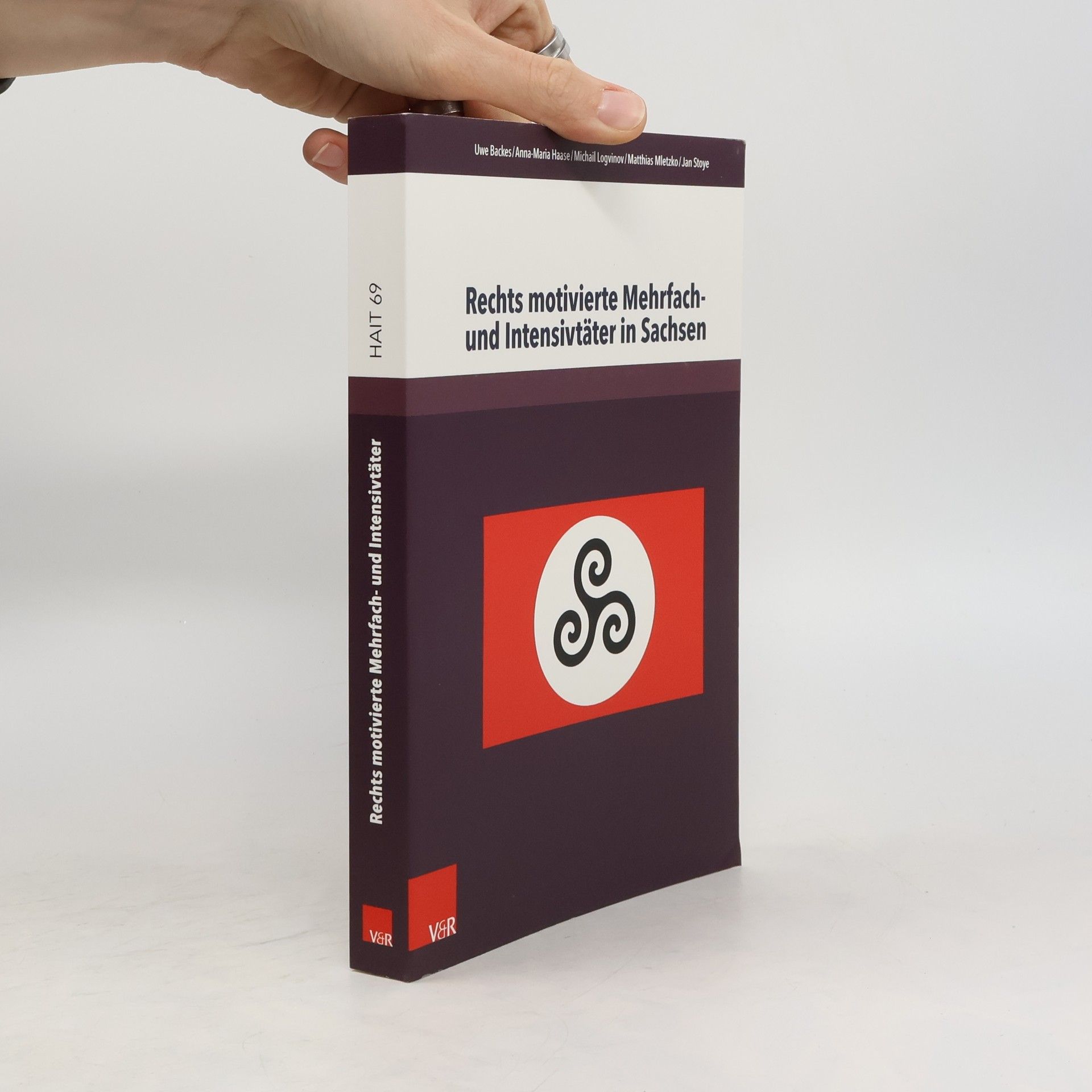 Uwe Backes Rechts motivierte Mehrfach- und Intensivtäter in Sachsen