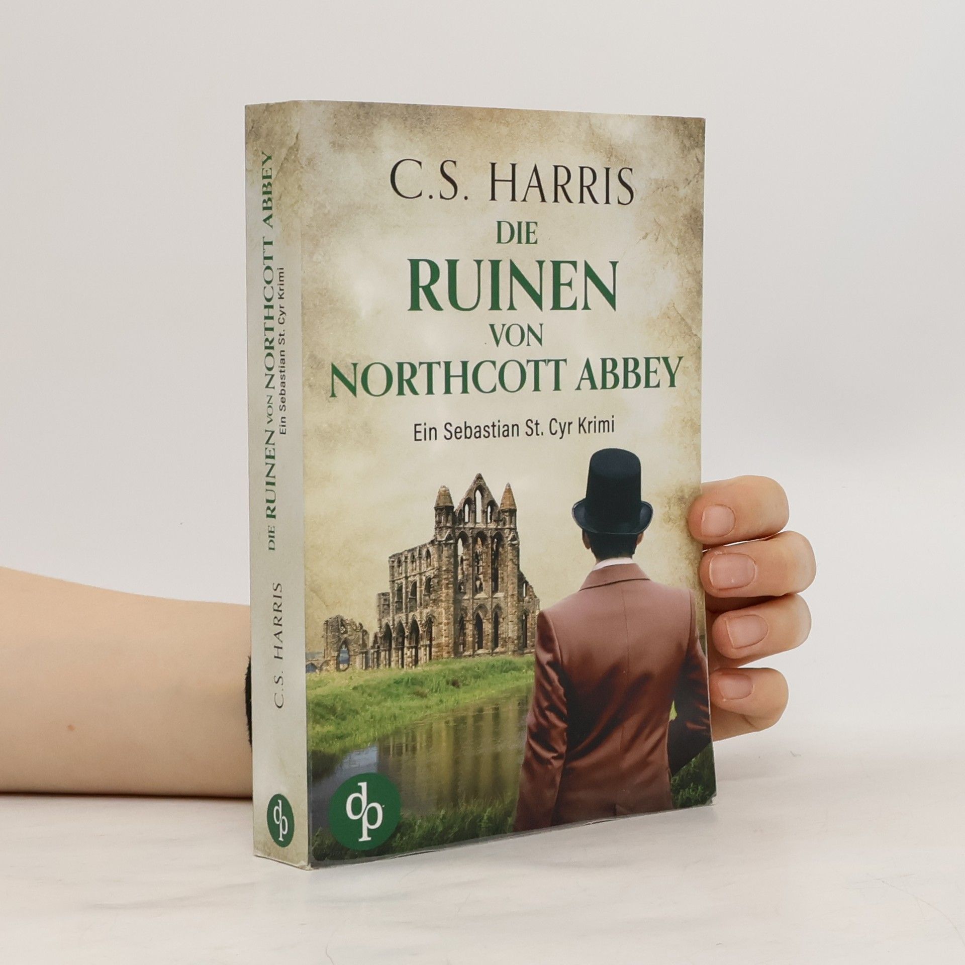 C.S. Harris Ein Sebastian St. Cyr Krimi: Die Ruinen von Northcott Abbey