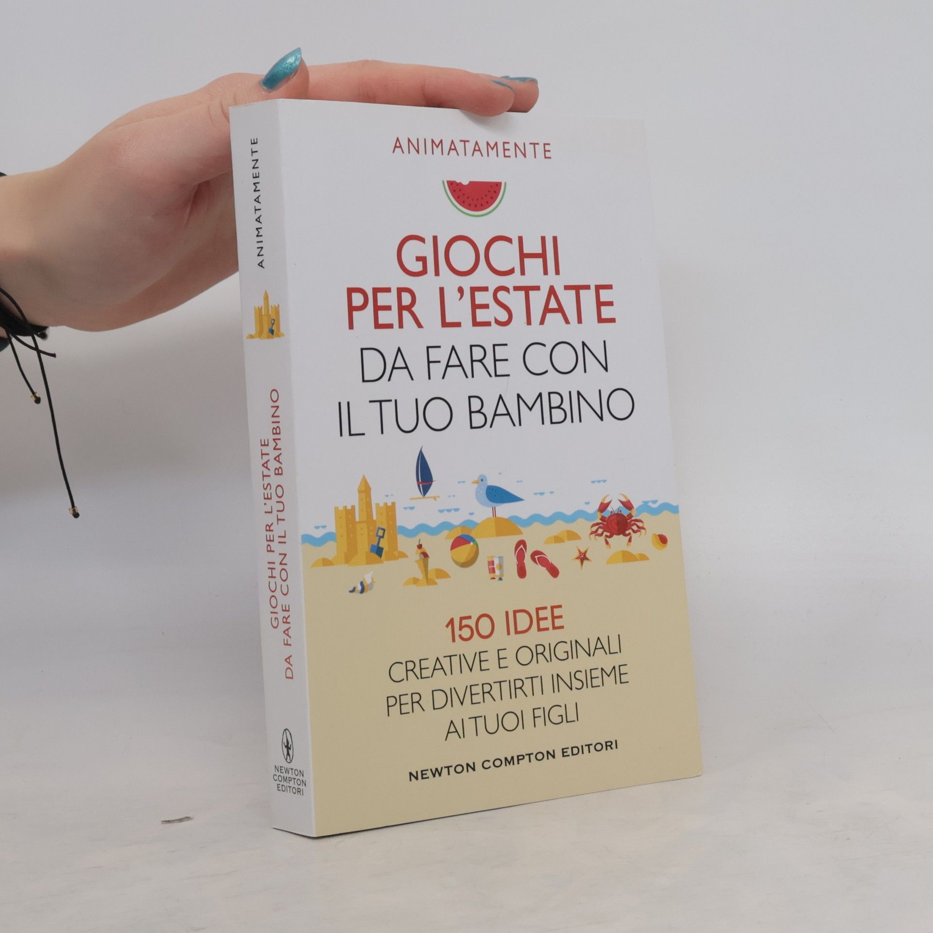 Collectif d'auteurs Giochi per l'estate da fare con il tuo bambino. 150 idee creative e originali per divertirti insieme ai tuoi figli