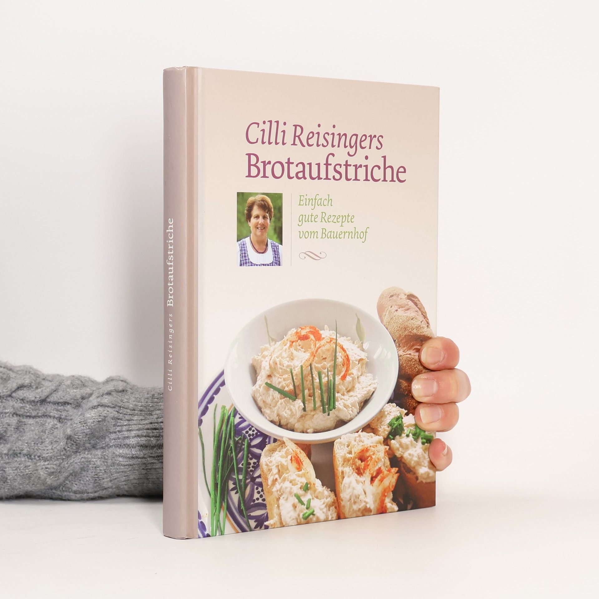 Cilli Reisingers Brotaufstriche. Einfach gute Rezepte vom Bauernhof