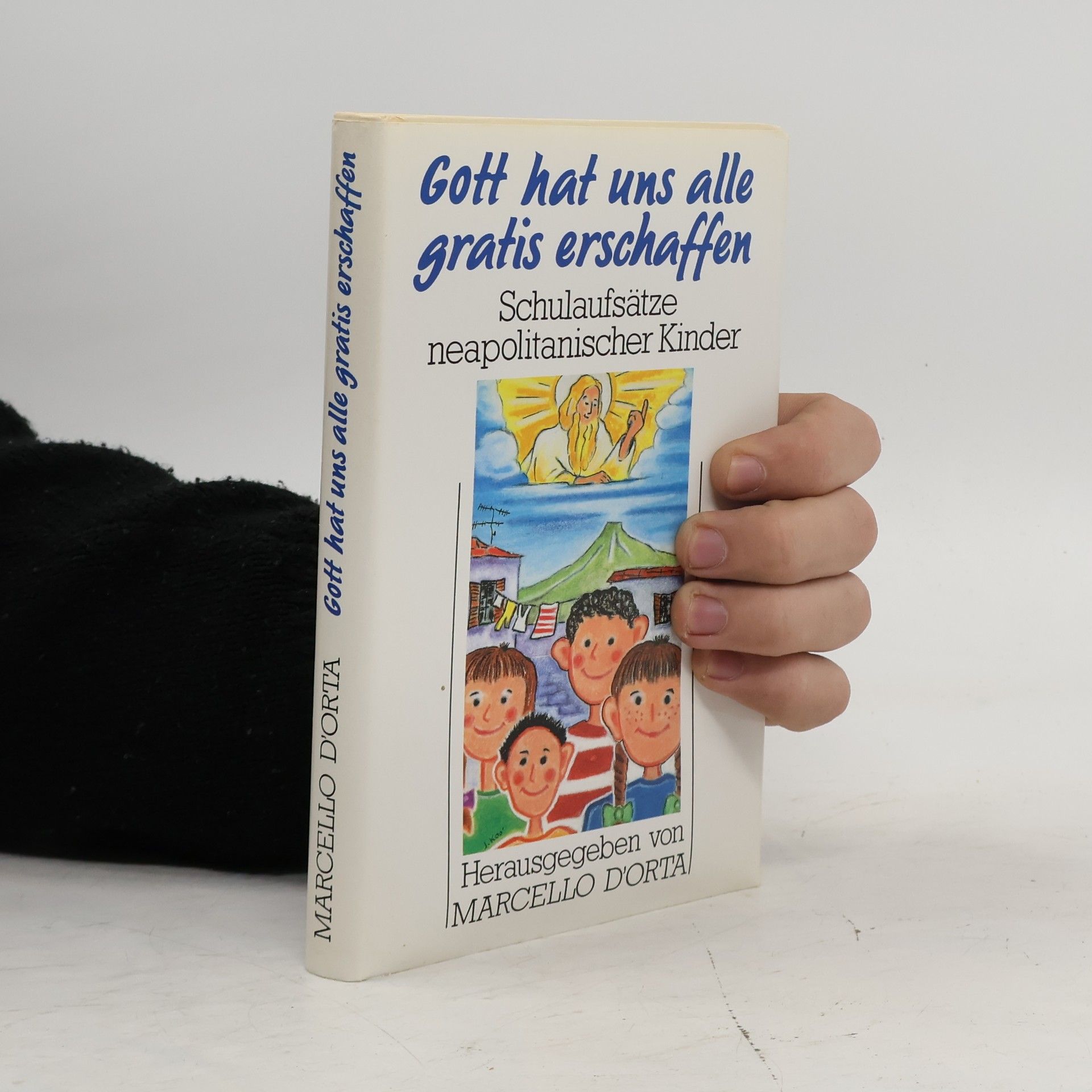 Gott hat uns alle gratis erschaffen. Schulaufsatze neapolitanischer Kinder