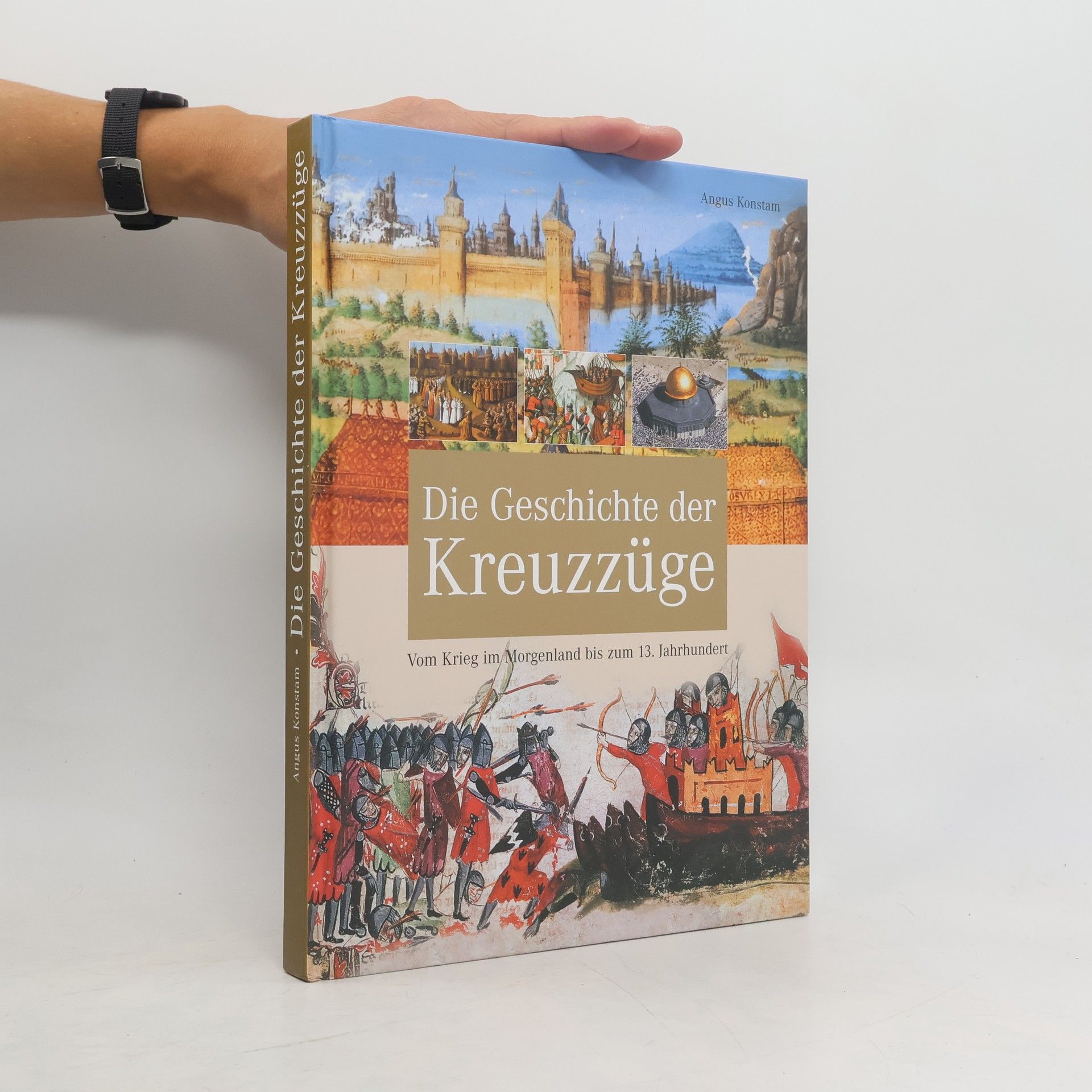 Angus Konstam Die Geschichte der Kreuzzüge. Vom Krieg im Morgenland bis zum 13. Jahrhundert