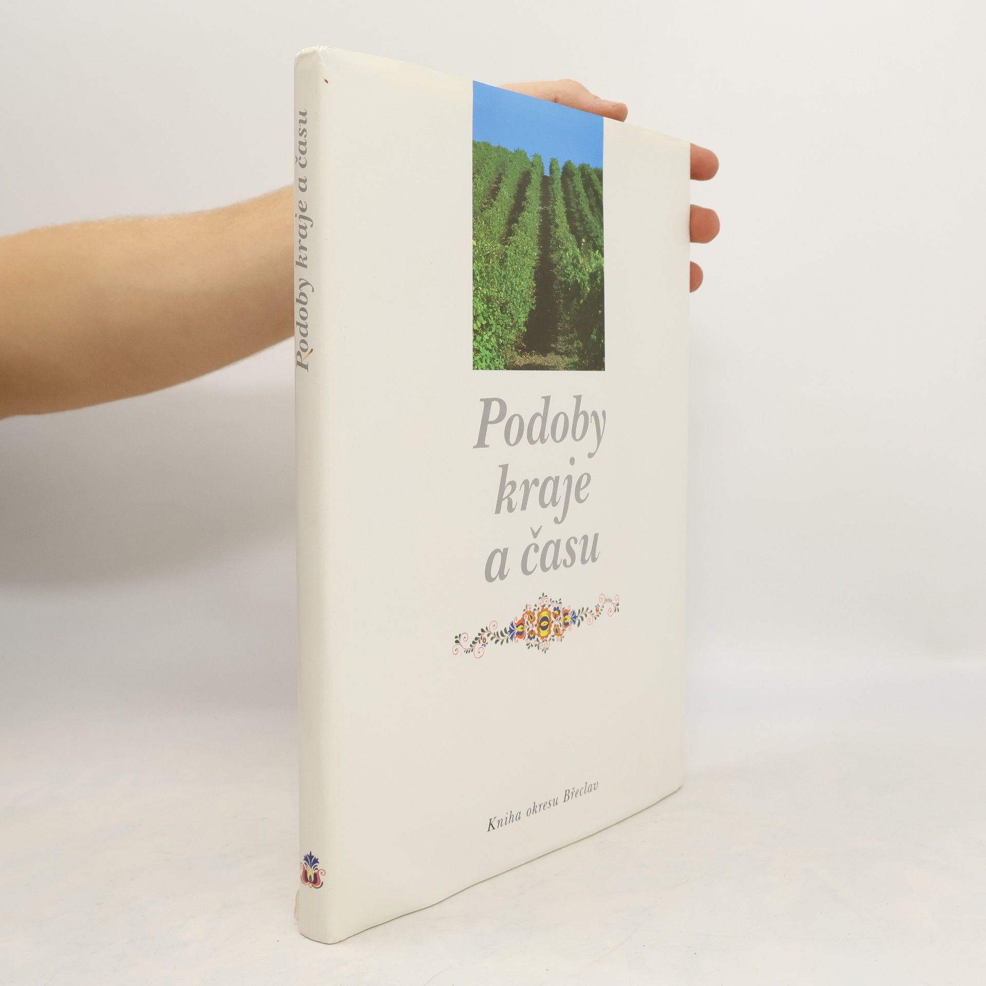 Collectif d'auteurs Podoby kraje a času: Kniha okresu Břeclav