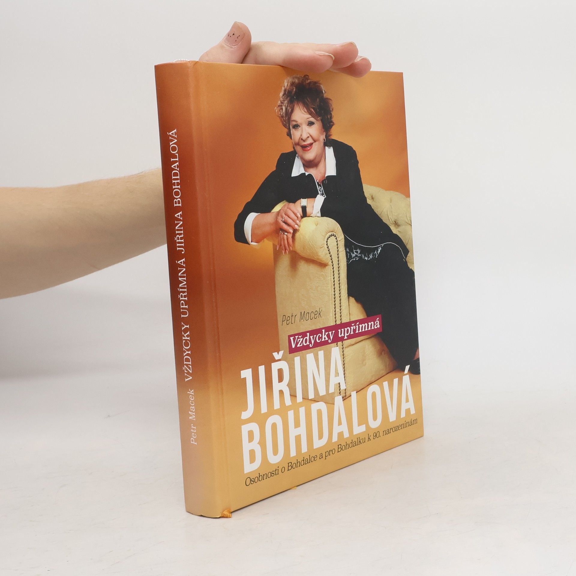 Petr Macek Jiřina Bohdalová : Vždycky upřímná : osobnosti o Bohdalce a pro Bohdalku k 90. narozeninám