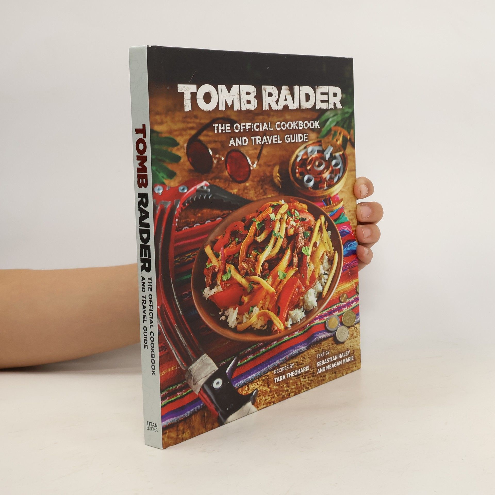 Tara Theoharis Tomb Raider - The Official Cookbook and Travel Guide