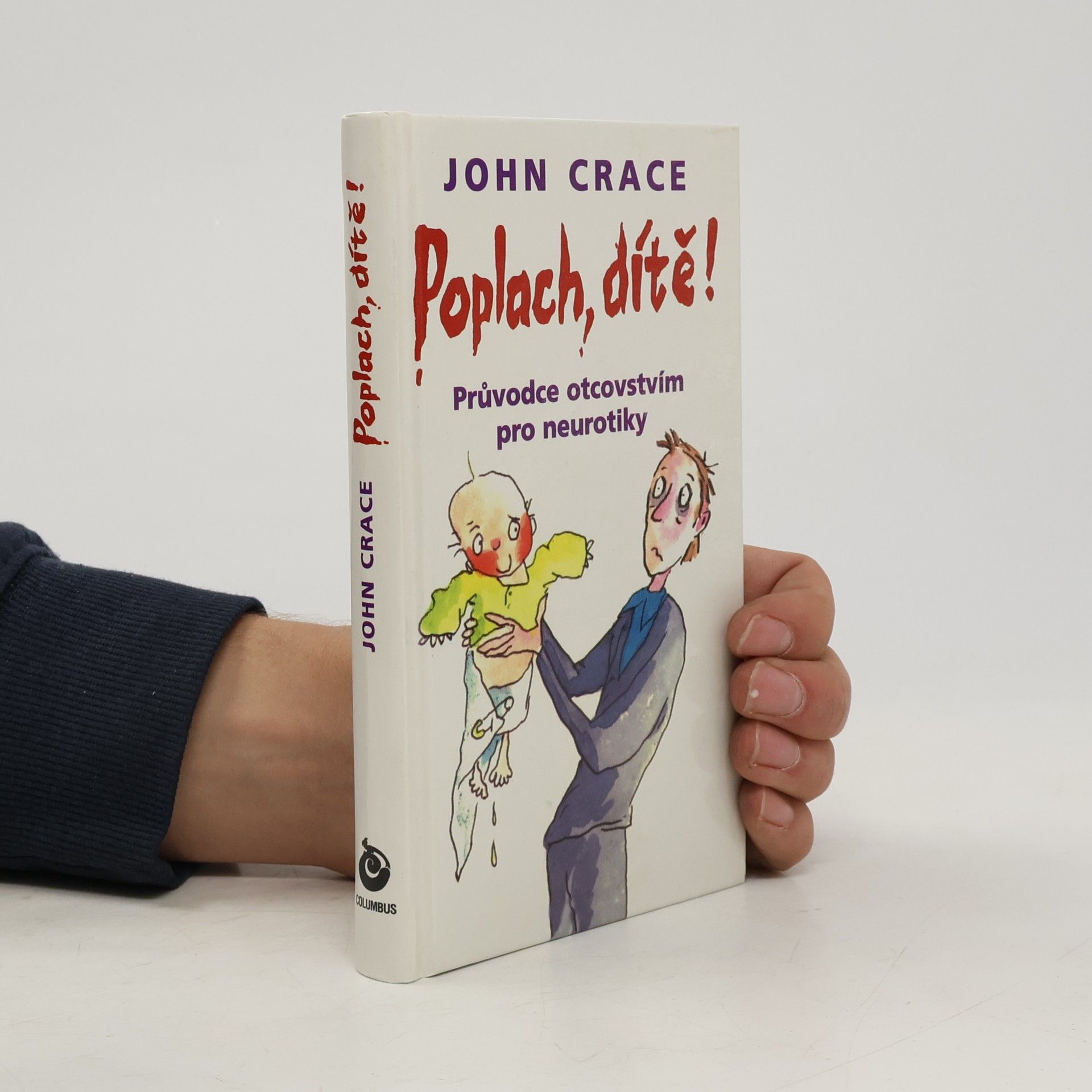 John Crace Poplach, dítě! Průvodce otcovstvím pro neurotiky