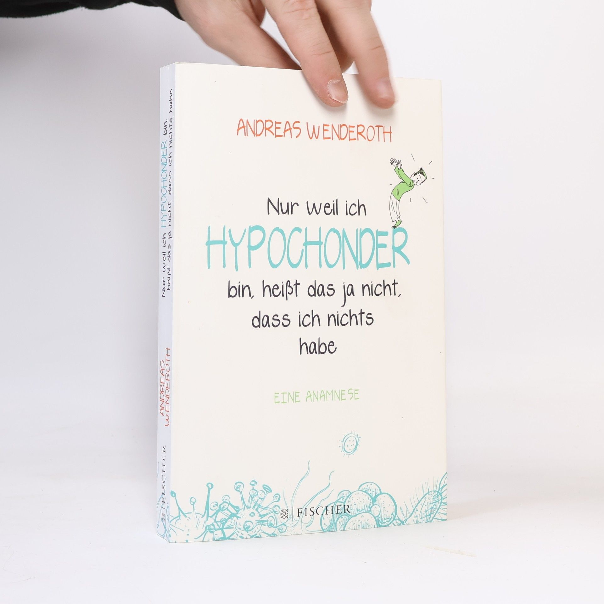 Andreas Wenderoth Nur weil ich Hypochonder bin, heißt das ja nicht, dass ich nichts habe