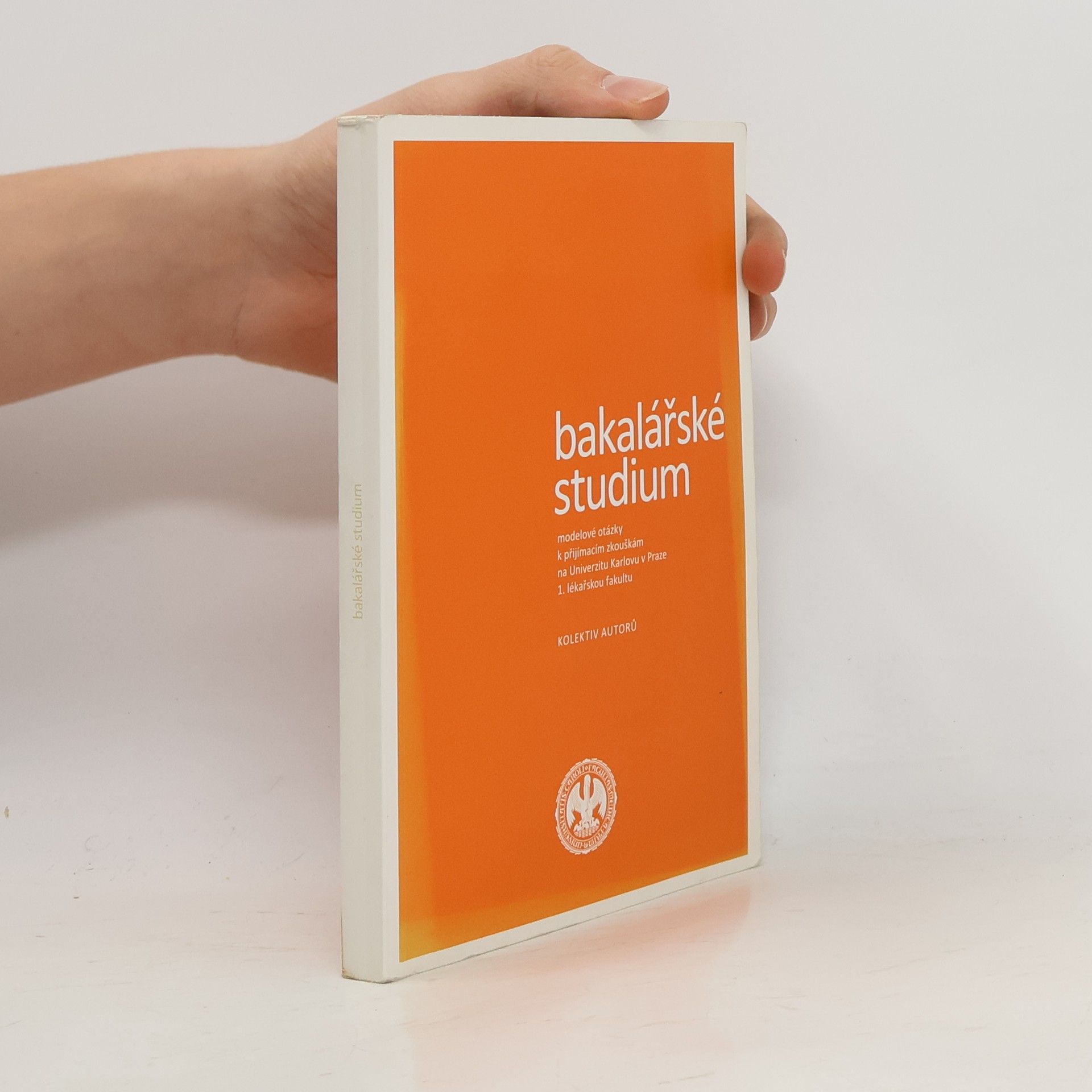 Collectif d'auteurs Bakalářské studium. Modelové otázky k přijímacím zkouškám na Univerzitu Karlovu v Praze 1. lékařskou fakultu