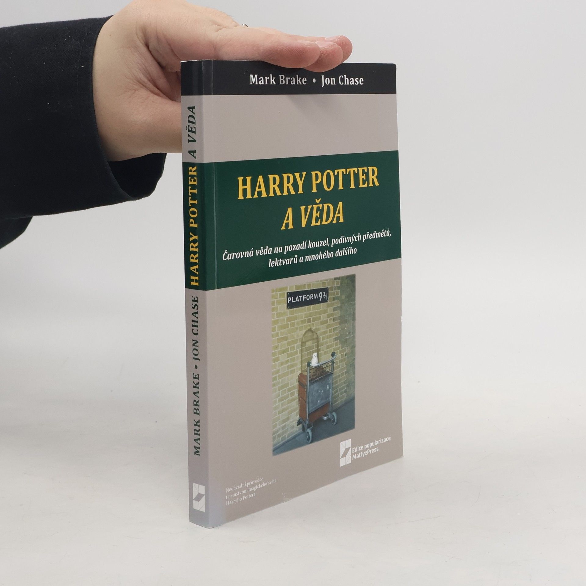 Mark Brake Harry Potter a věda : čarovná věda na pozadí kouzel, podivných předmětů, lektvarů a mnohého dalšího