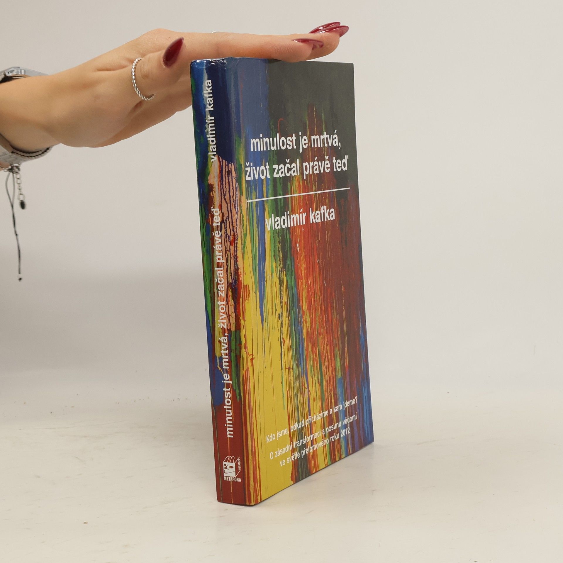 Vladimír Kafka Minulost je mrtvá, život začal právě teď