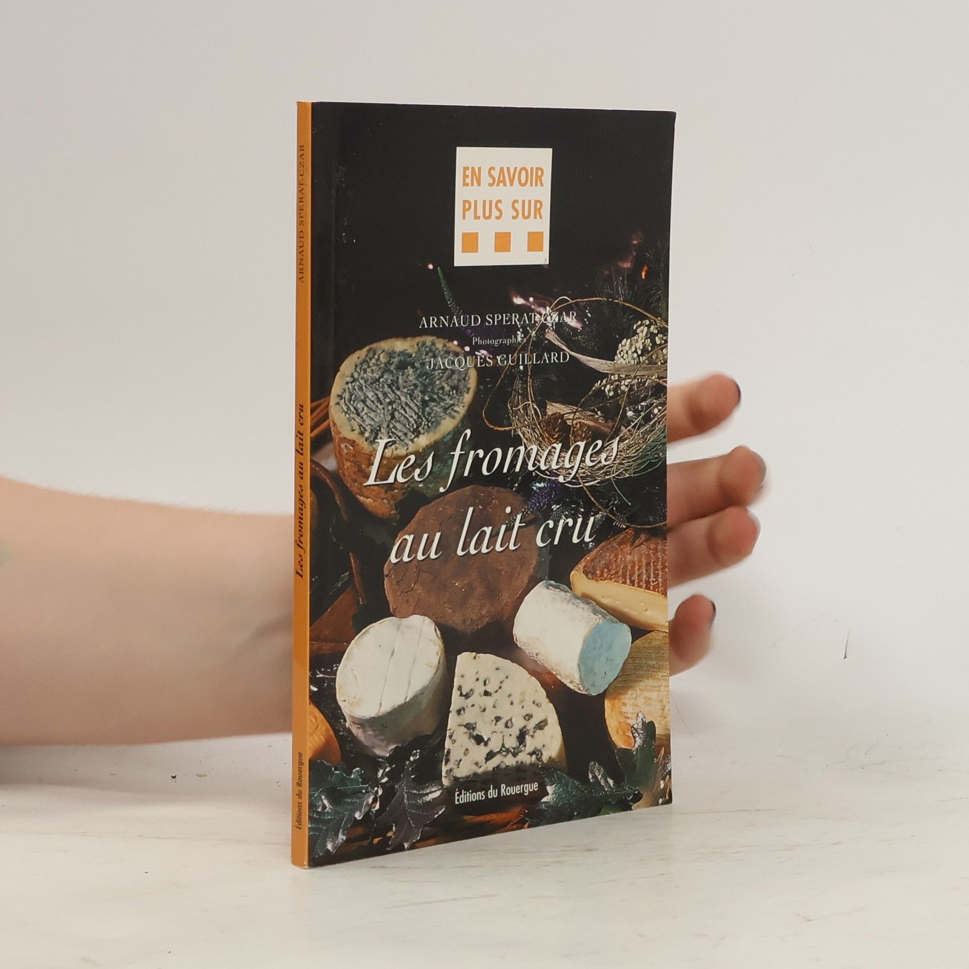 Arnaud Sperat-Czar Les fromages au lait cru