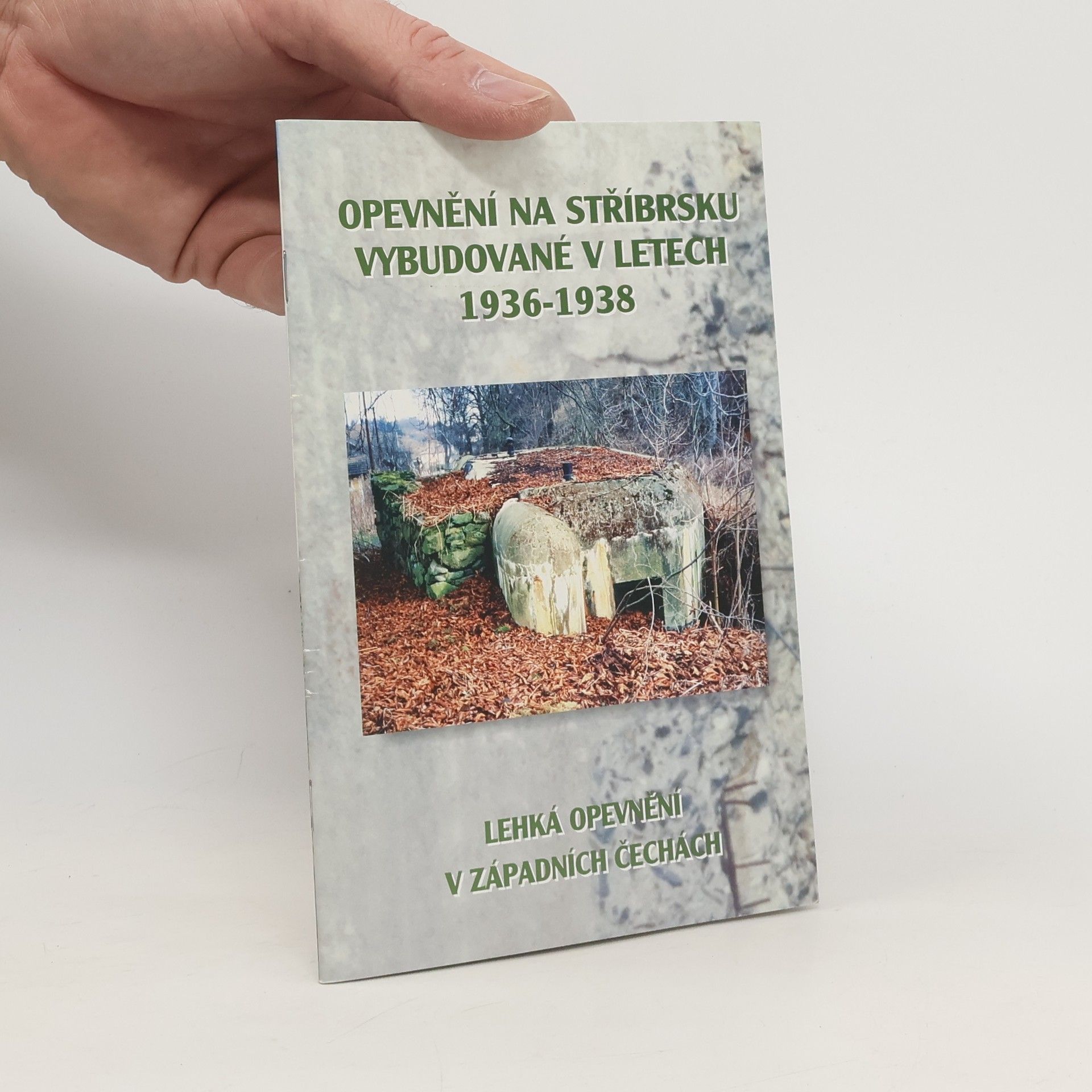 Kolektiv autorů Opevnění na Stříbrsku vybudované v letech 1936-1938
