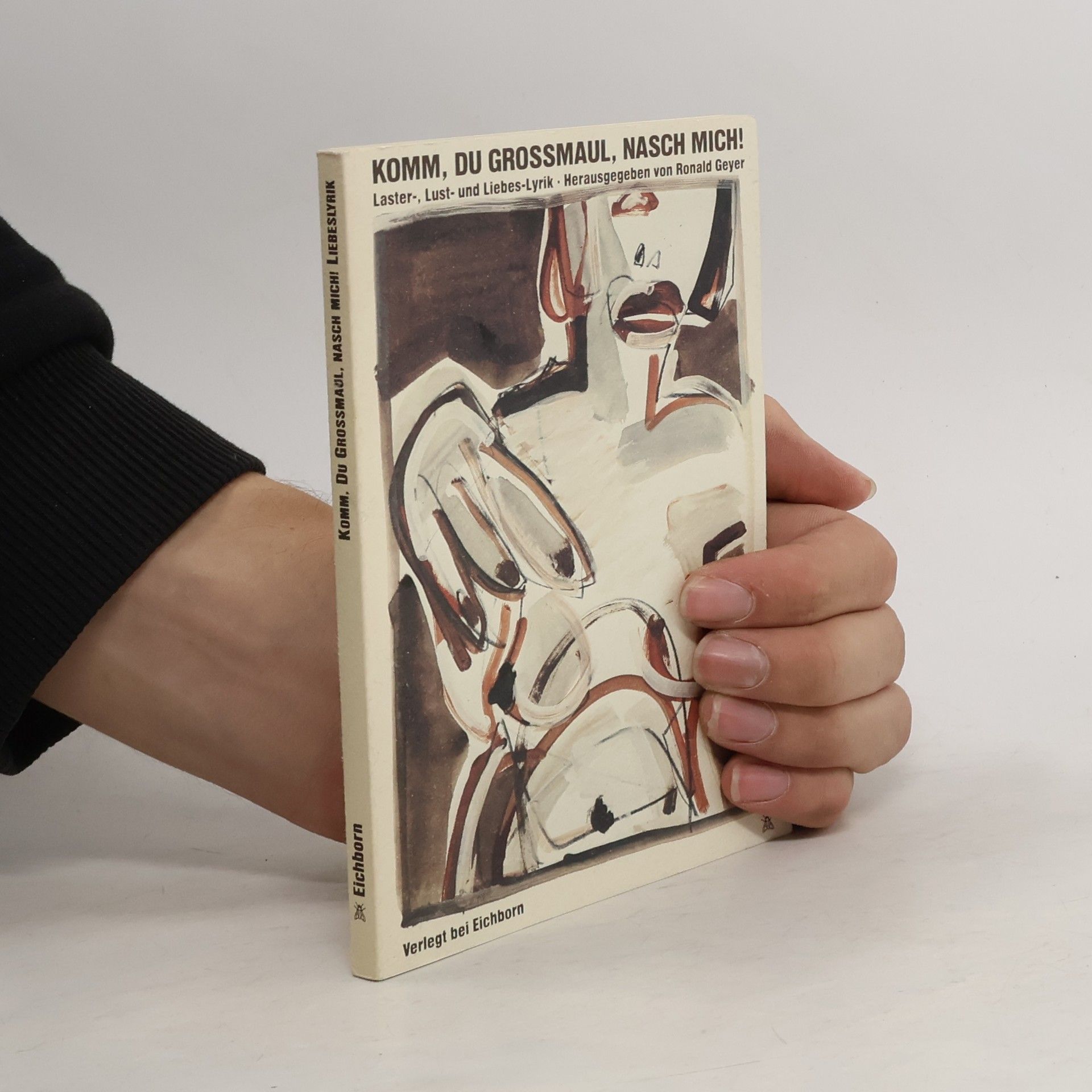 Ronald Geyer Komm, du Grossmaul, nasch mich!