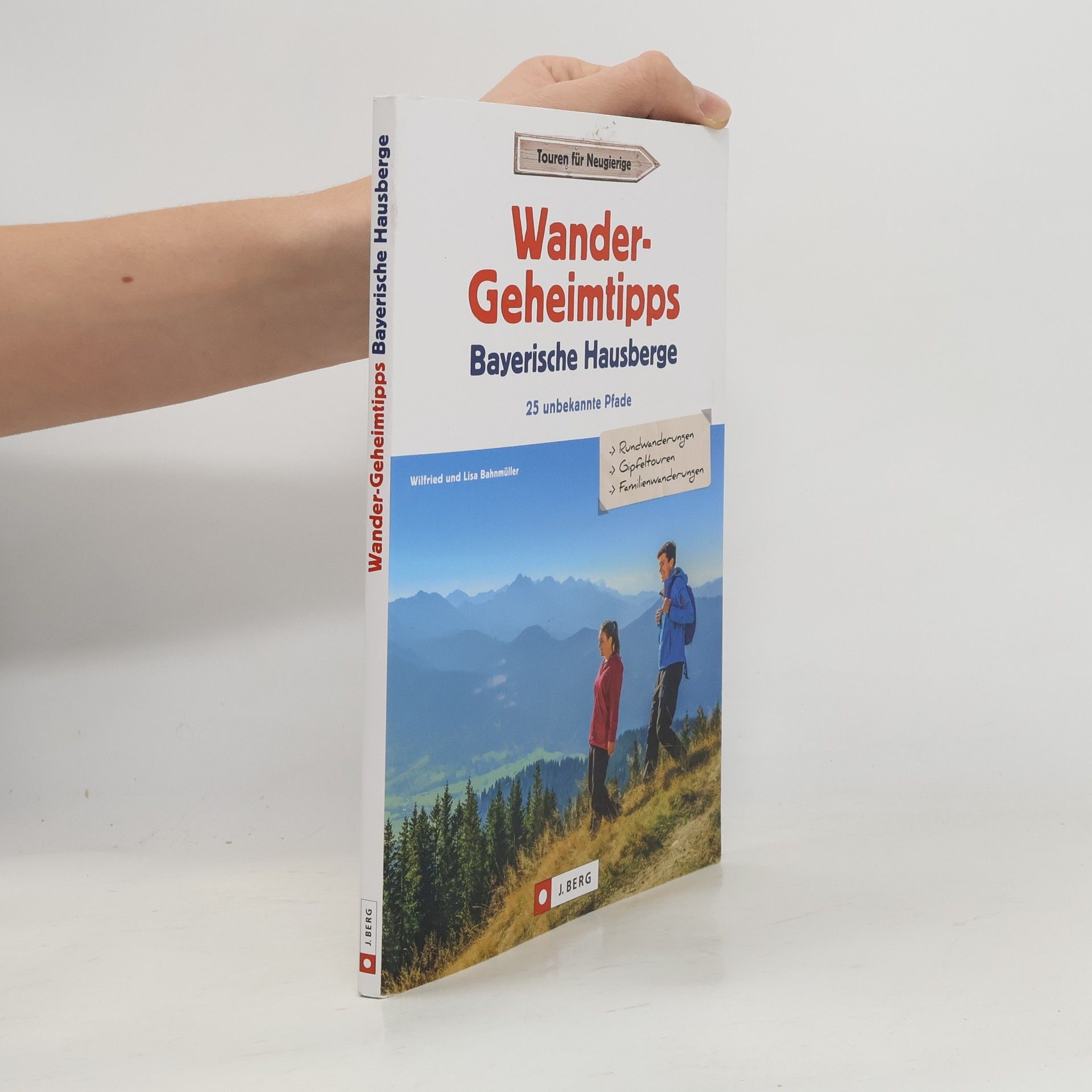 Wilfried Bahnmüller Wandergeheimtipps Bayerische Hausberge