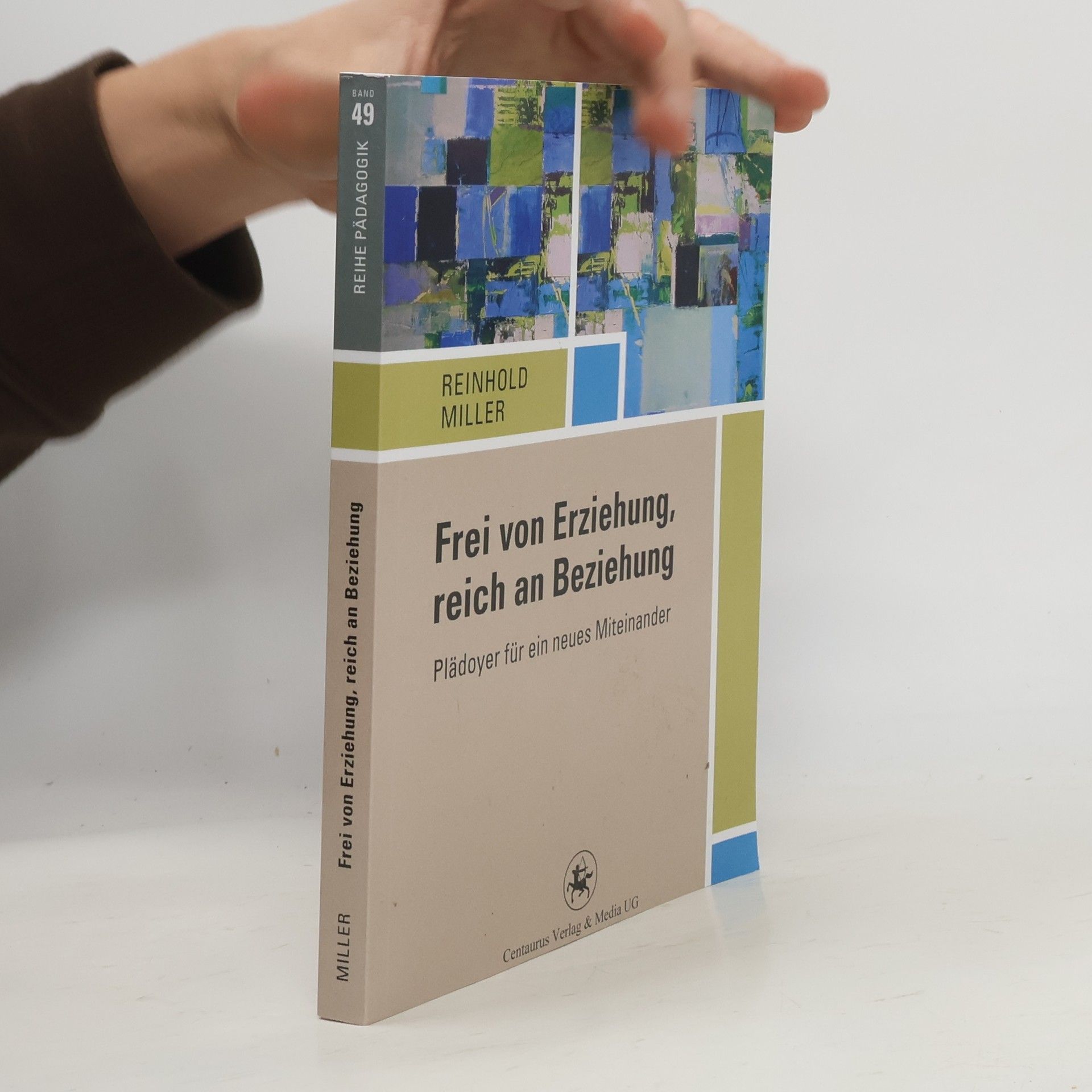 Reinhold Miller Frei von Erziehung, reich an Beziehung