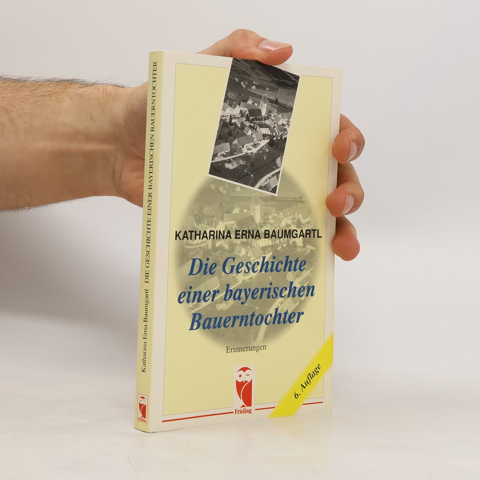 Katharina Erna Baumgartl Die Geschichte einer bayerischen Bauerntochter