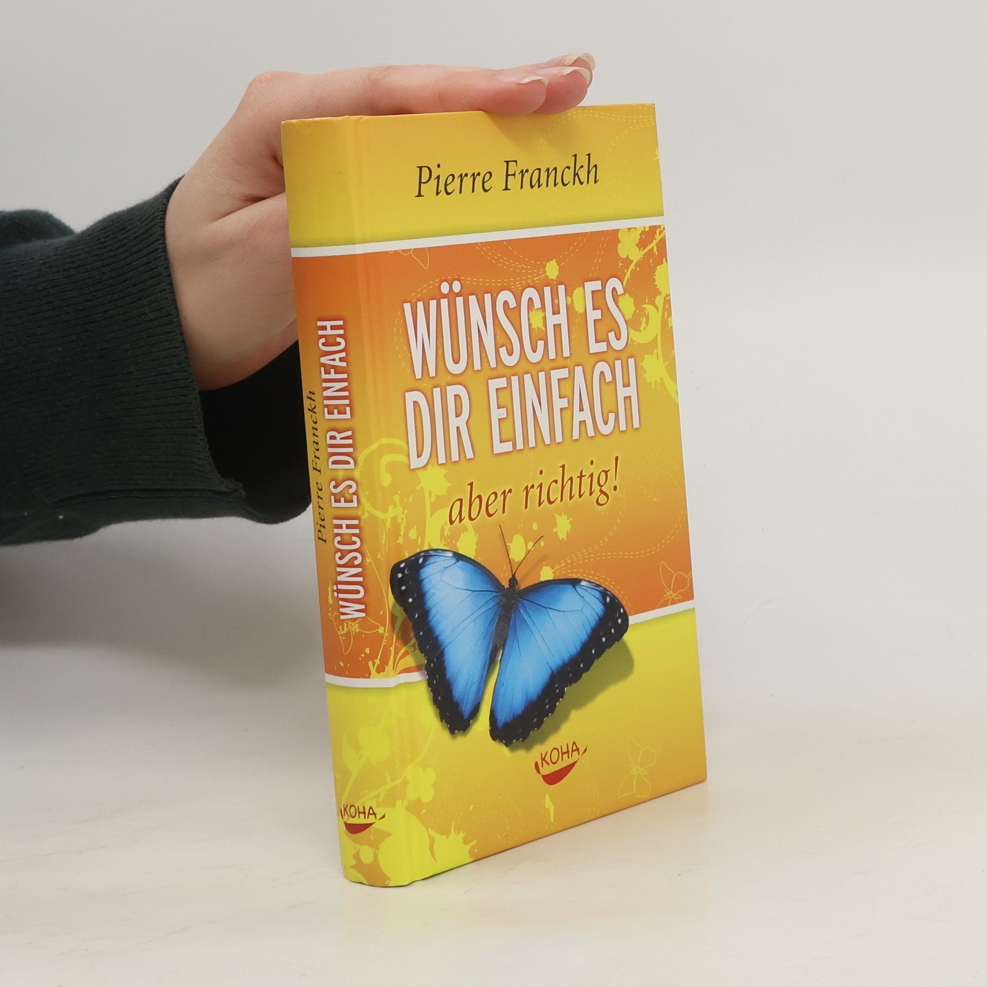 Pierre Franckh Wünsch es dir einfach - aber richtig