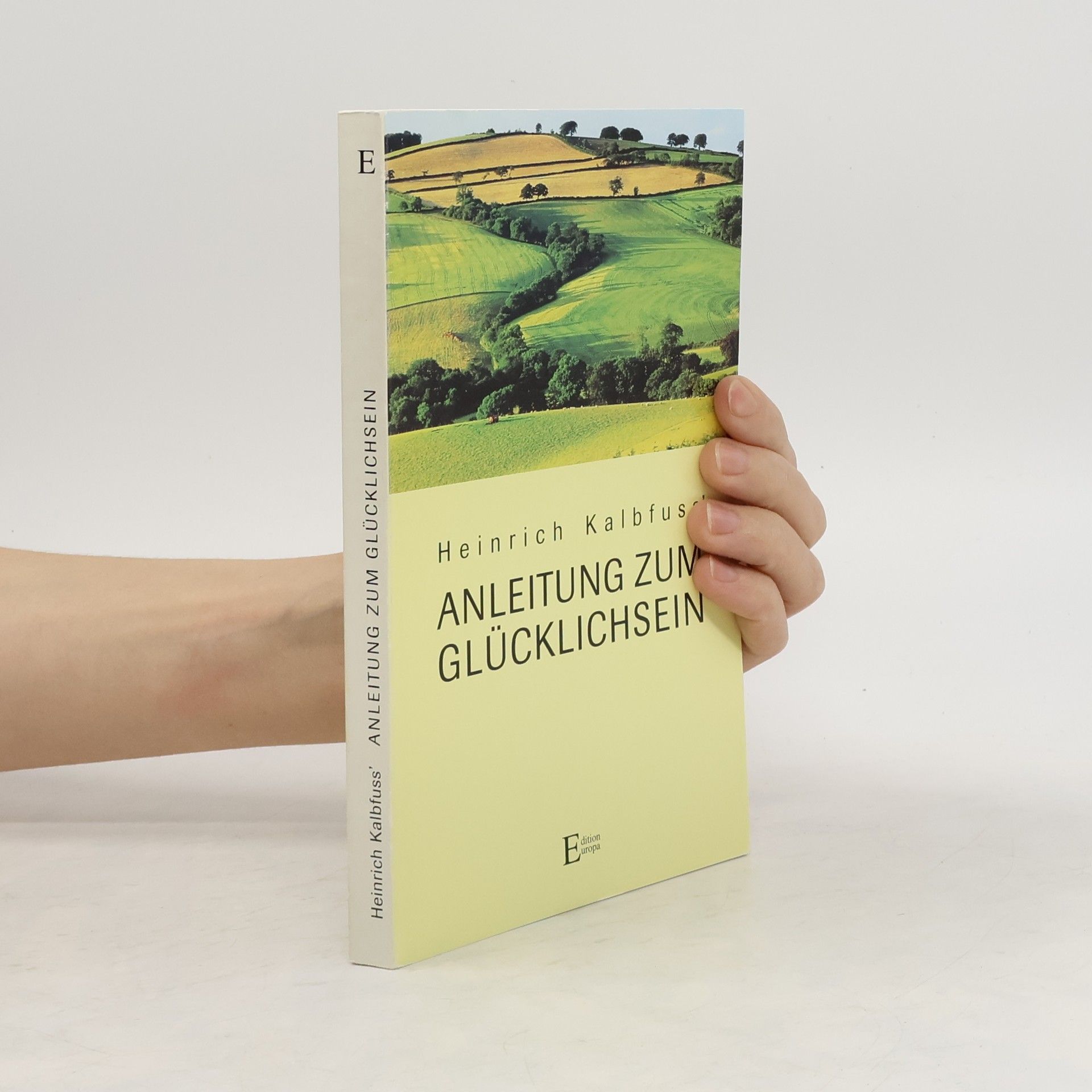 Heinrich Kalbfuss Heinrich Kalbfuss' Anleitung zum Glücklichsein
