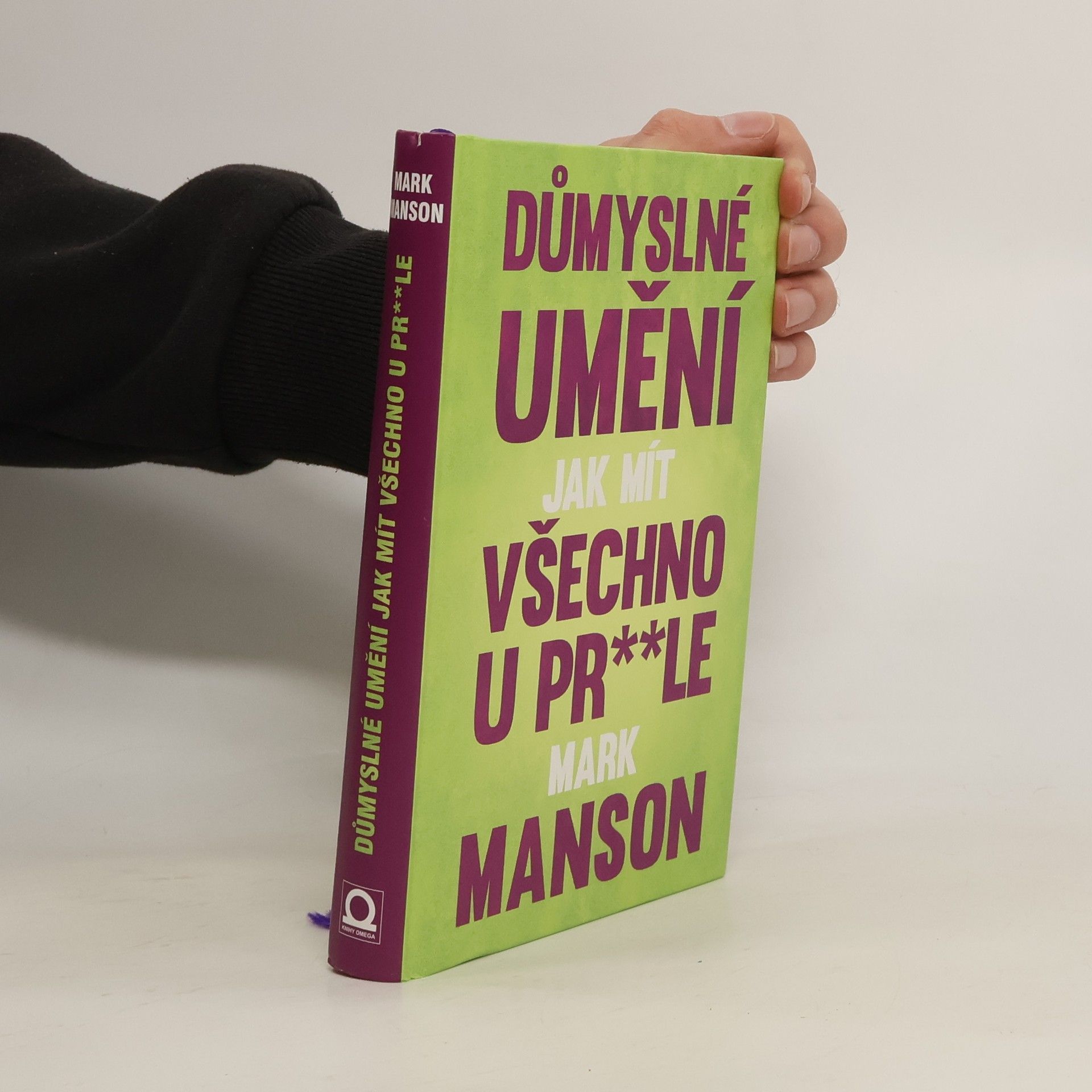 Mark Manson Důmyslné umění, jak mít všechno u pr**le