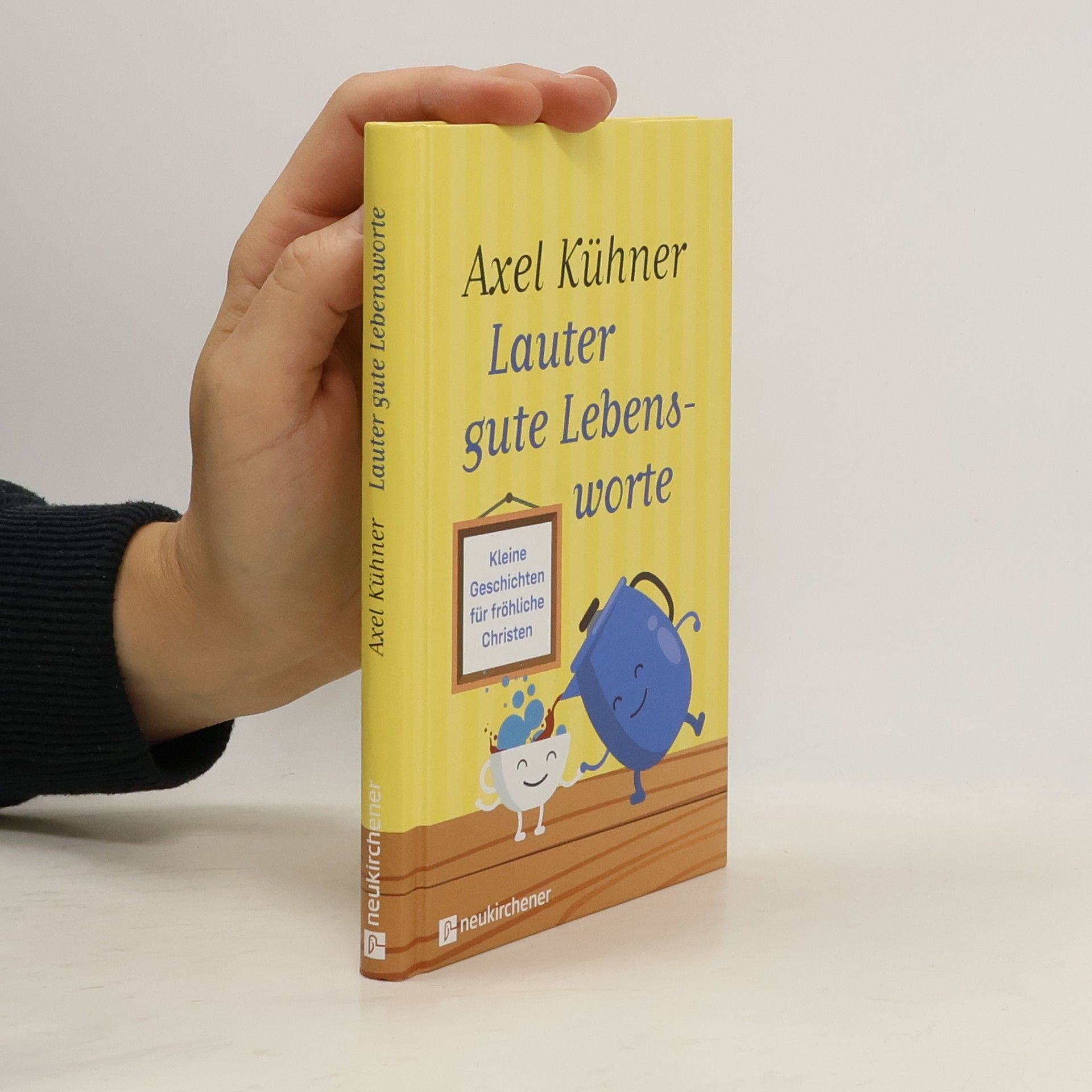 Axel Kühner Lauter gute Lebensworte